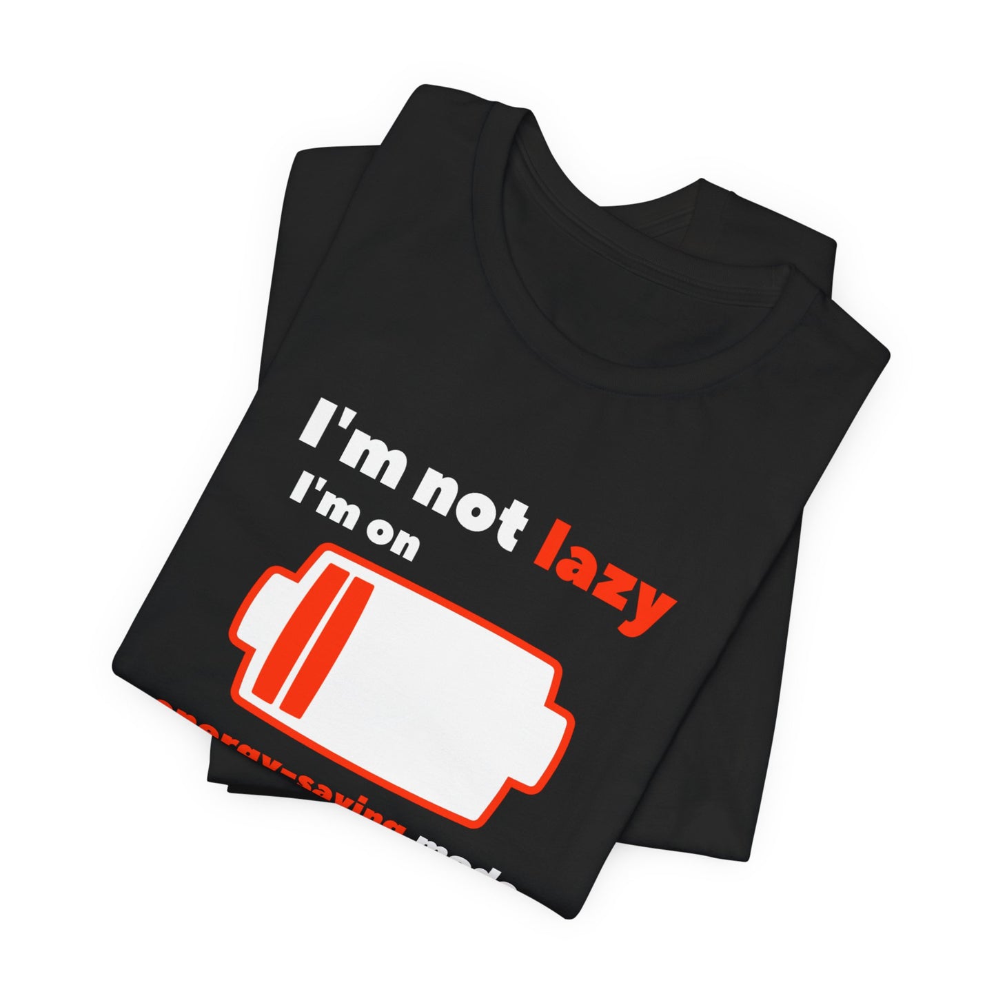 I'm Not Lazy Energy Saving Mode Unisex Softstyle T-Shirt