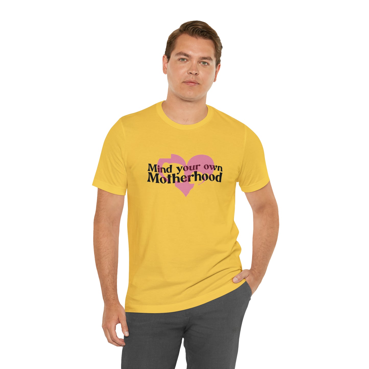 Mind Your Own Motherhood Unisex Jersey Short Sleeve Tee