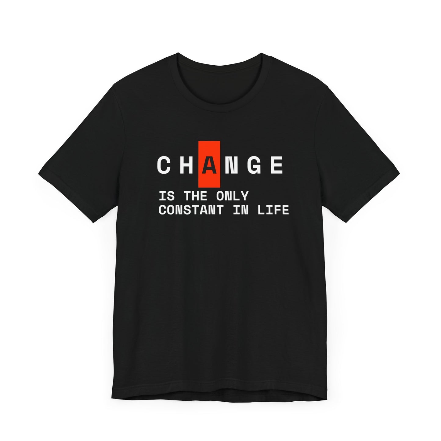 Change Is The Only Constant Thing In Life Unisex Jersey Short Sleeve Tee