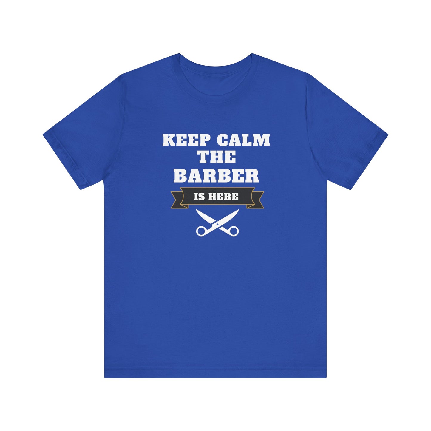 Barber/ Keep Calm The Barber Is Here Unisex Jersey Short Sleeve Tee