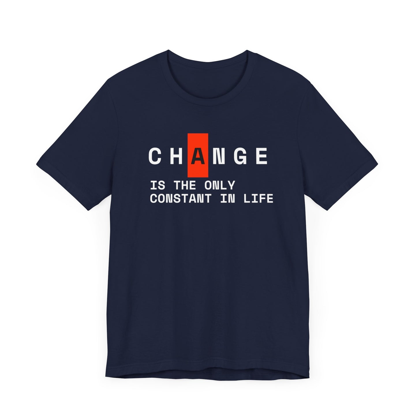 Change Is The Only Constant Thing In Life Unisex Jersey Short Sleeve Tee