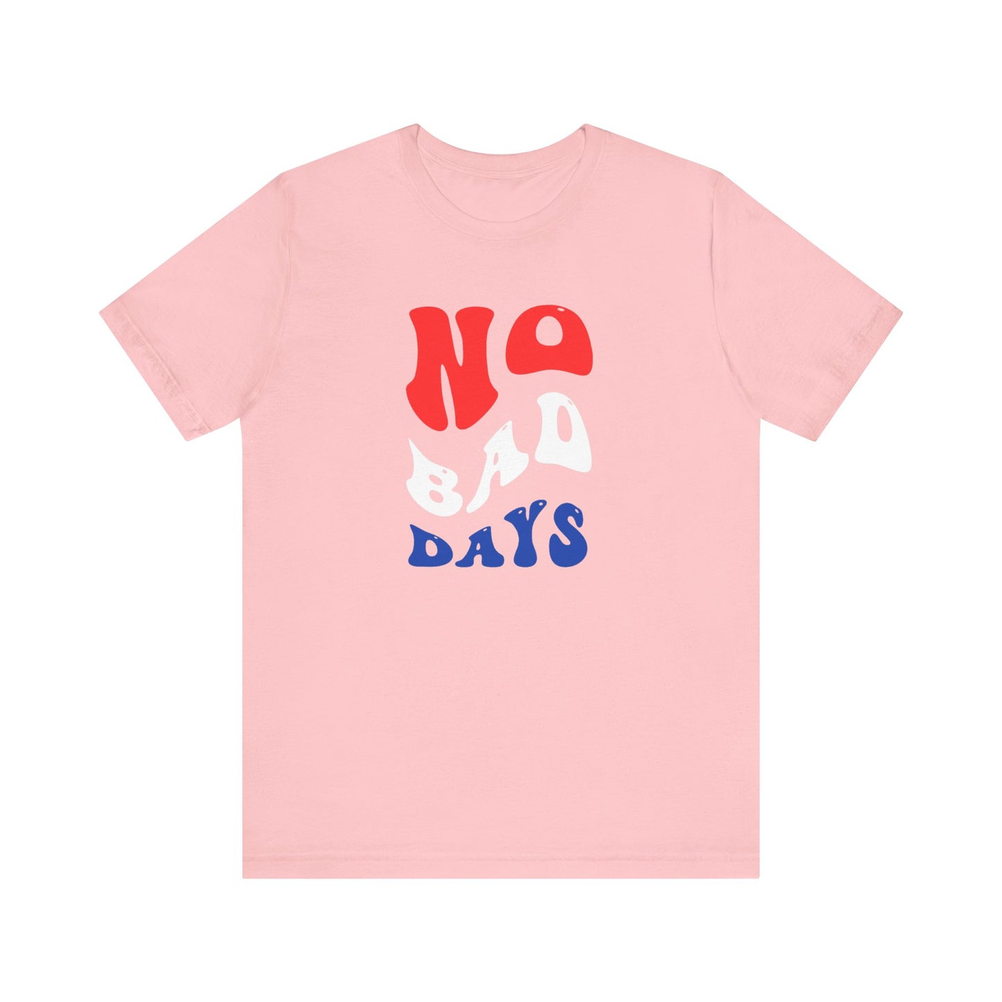 No Bad Days Unisex Jersey Short Sleeve Tee