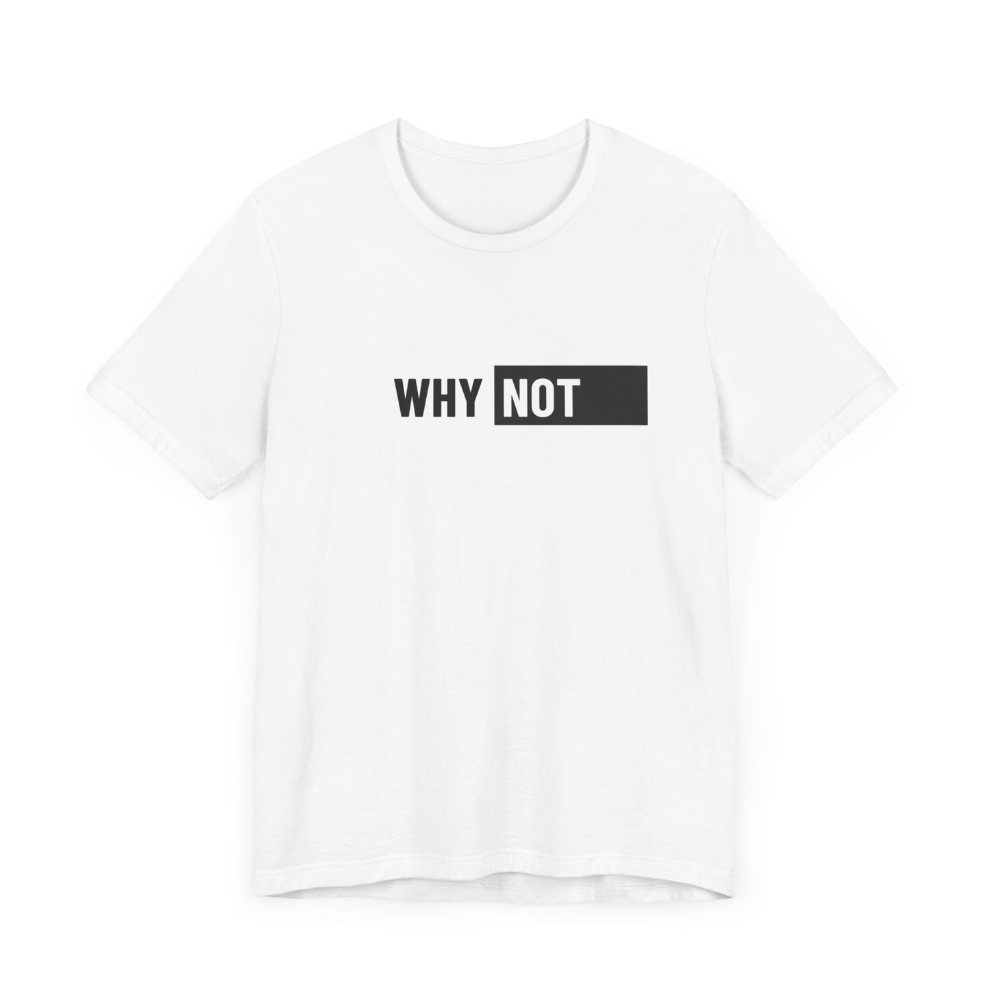 Why Not Unisex Jersey Short Sleeve Tee