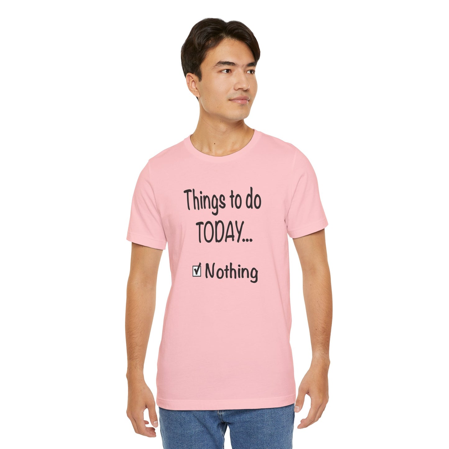 Things To Do Today Nothing Unisex Jersey Short Sleeve Tee