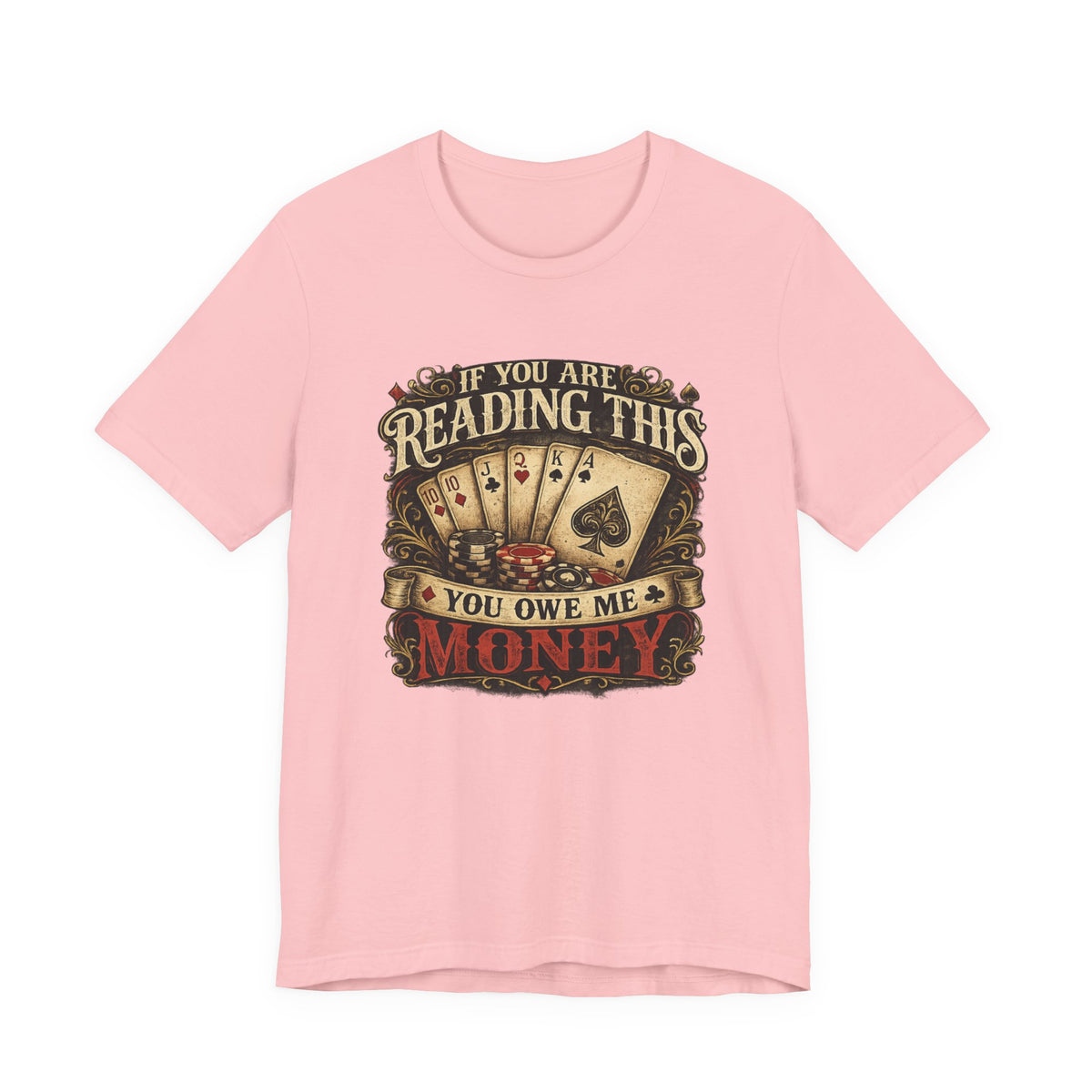 Poker/ If you Are Reading This You Owe Me Money Unisex Jersey Short Sleeve Tee