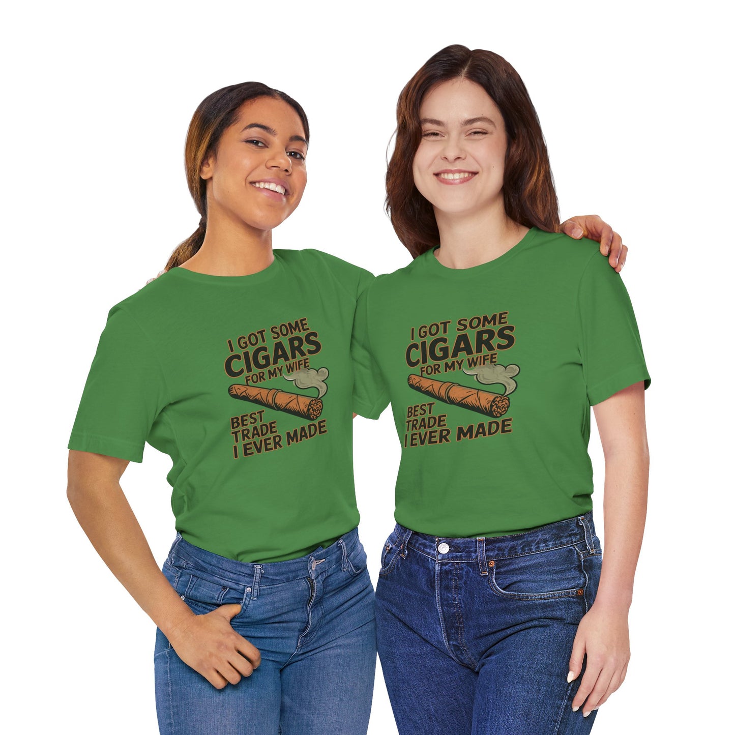 Cigar/ I Got Some Cigars for My Wife Best Trade Ever/Unisex Jersey Short Sleeve Tee