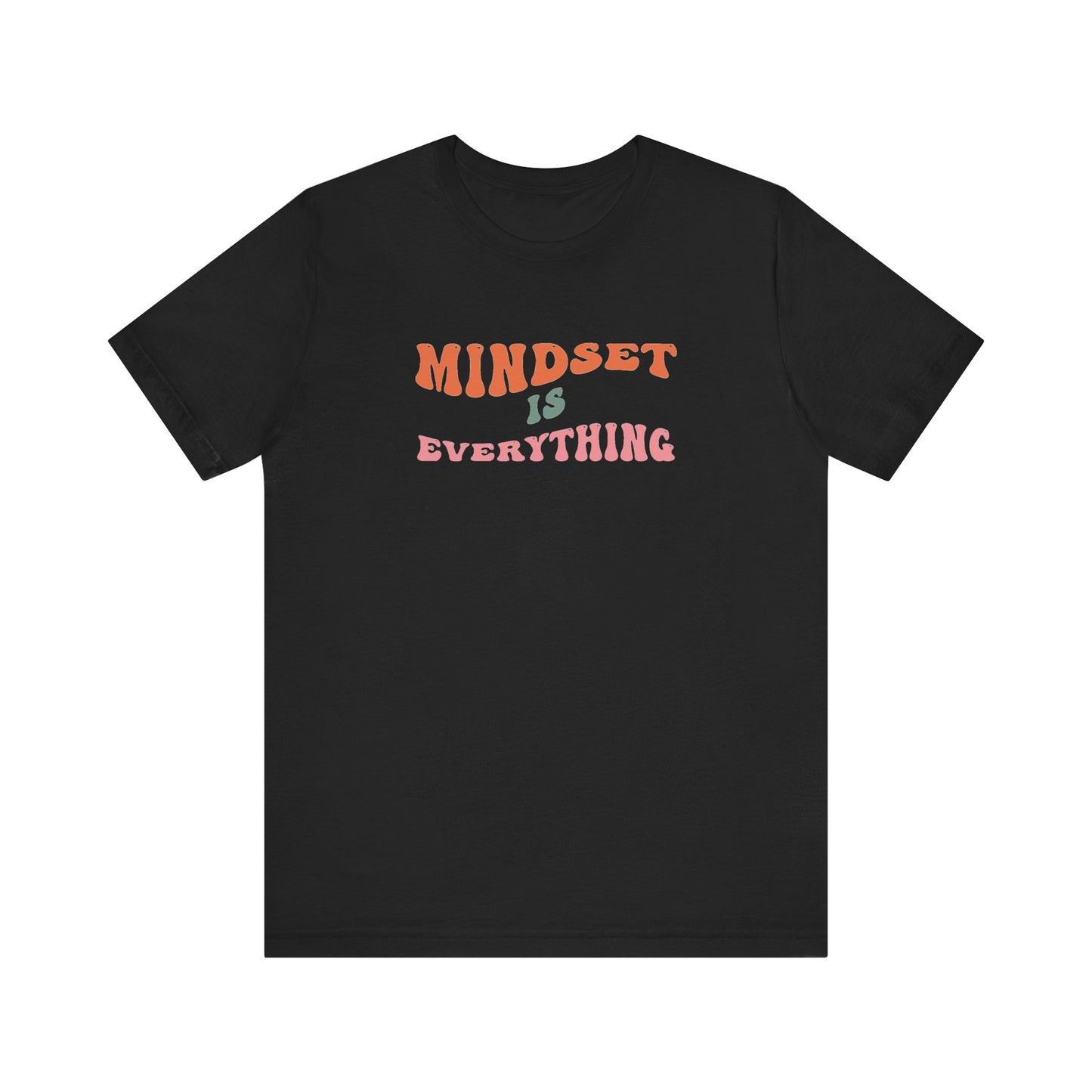 Mindset Is Everything Unisex Jersey Short Sleeve Tee