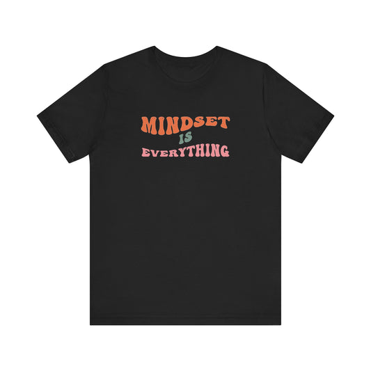 Mindset Is Everything Unisex Jersey Short Sleeve Tee