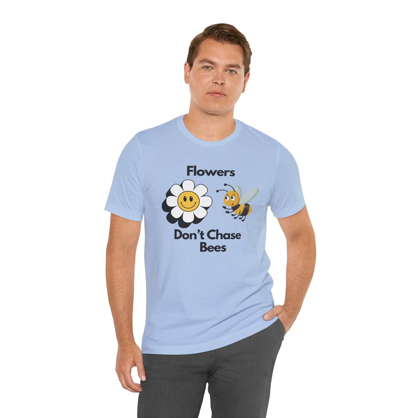 Flowers Don't Chase Bees Unisex Jersey Short Sleeve Tee