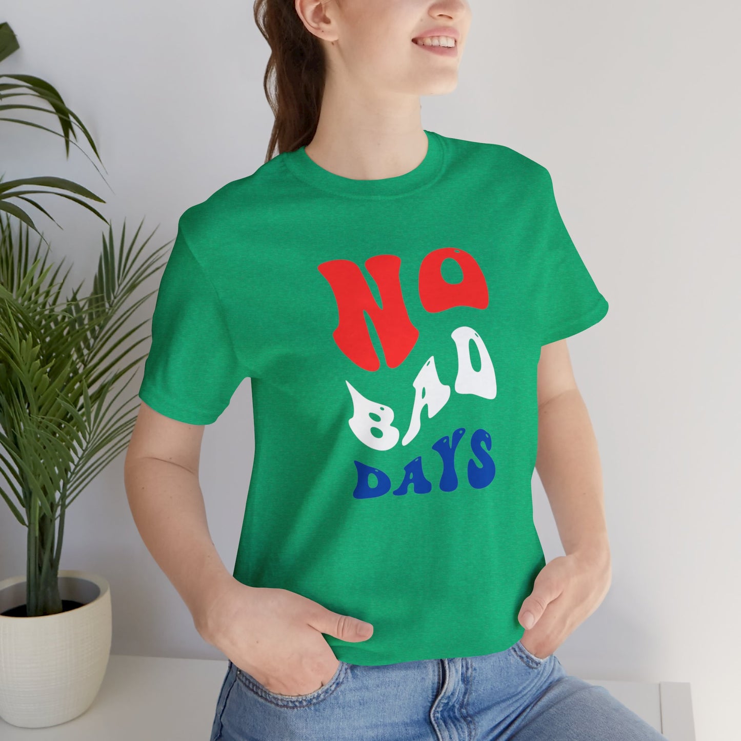 No Bad Days Unisex Jersey Short Sleeve Tee