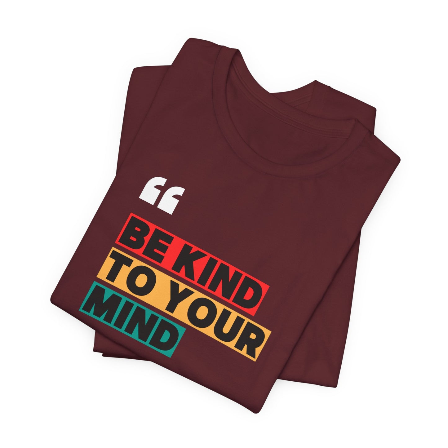 Be Kind To Your Mind Unisex Jersey Short Sleeve Tee