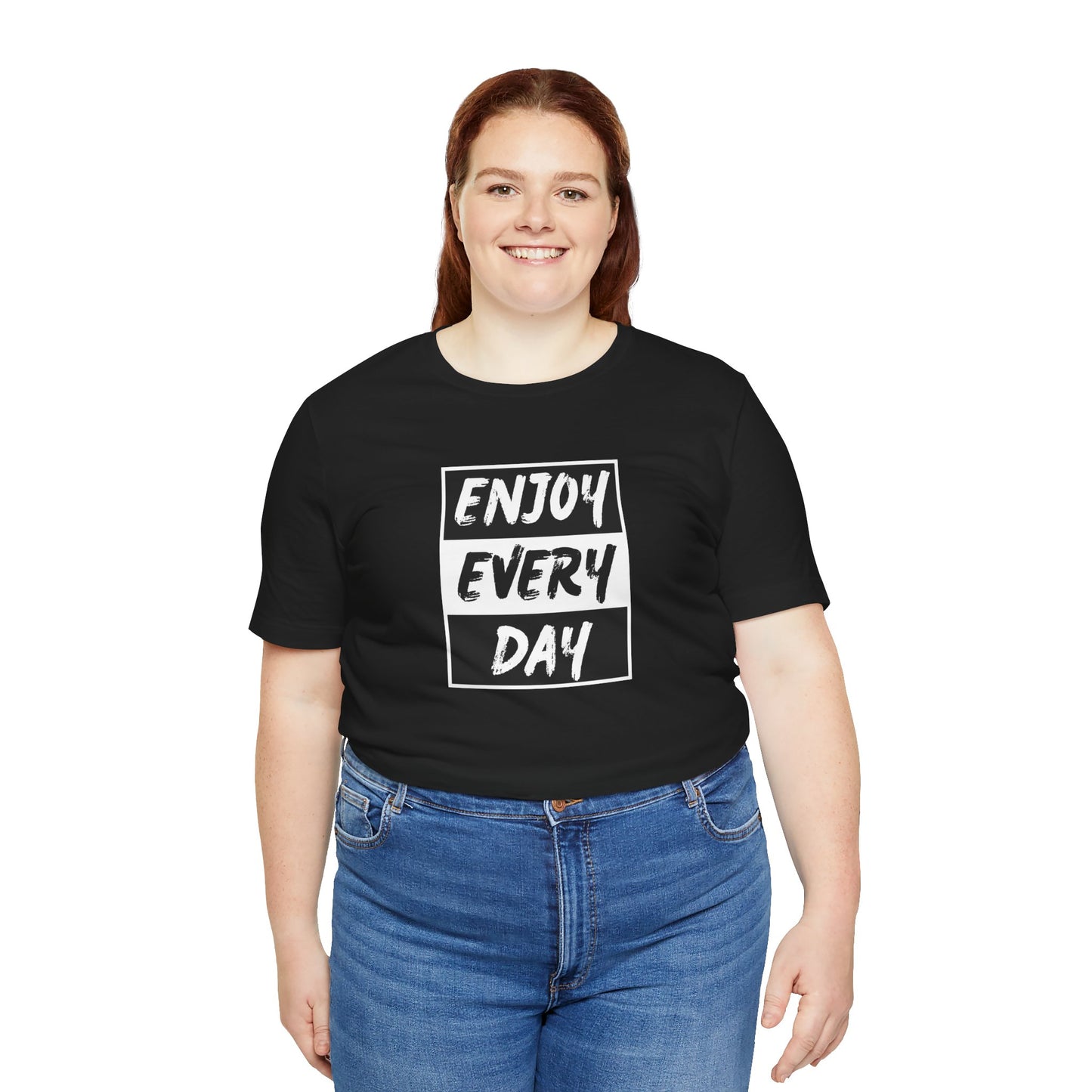 Enjoy Every Day Unisex Jersey Short Sleeve Tee