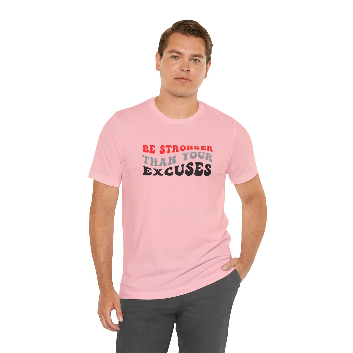 Be Stronger Than Your Excuses Unisex Jersey Short Sleeve Tee