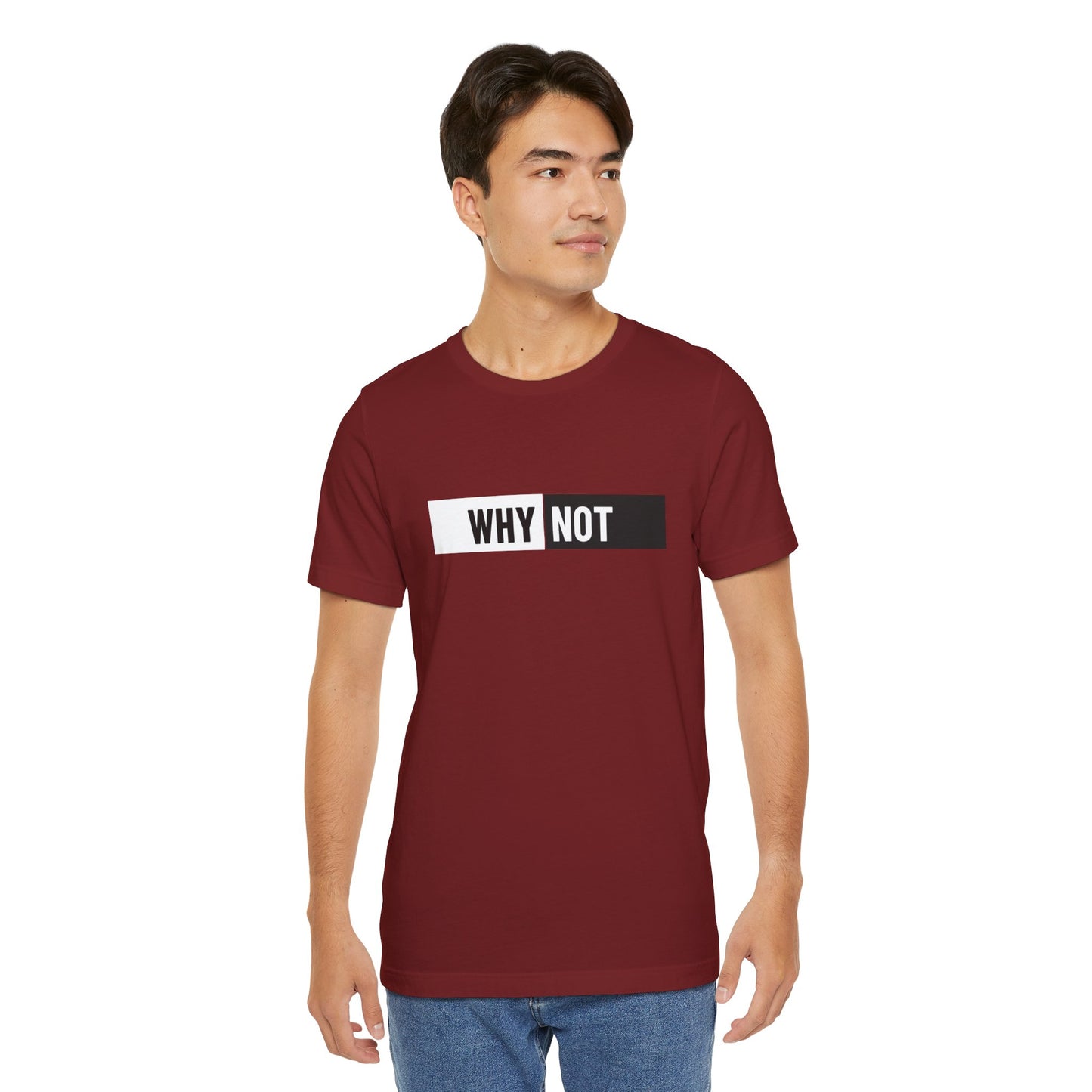 Why Not Unisex Jersey Short Sleeve Tee