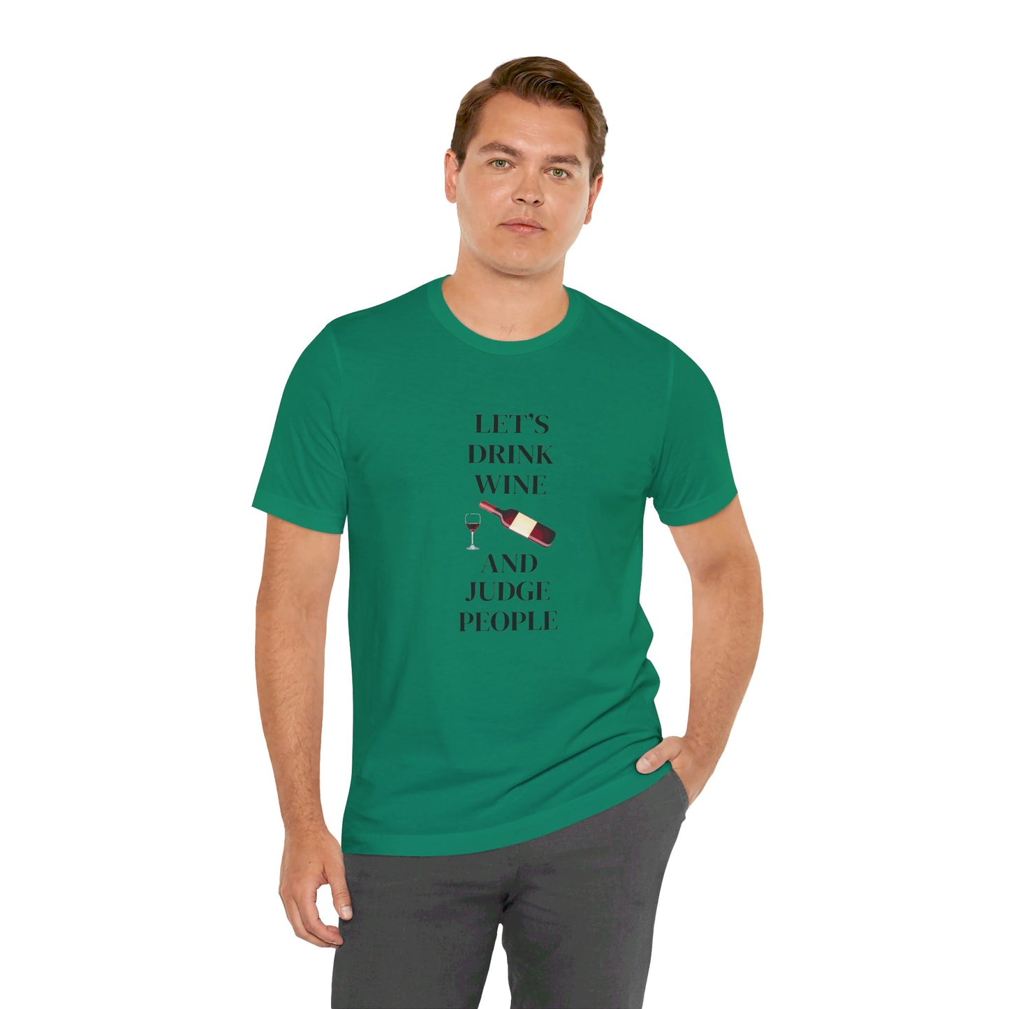 Let's Drink Wine and Judge People Unisex Jersey Short Sleeve Tee