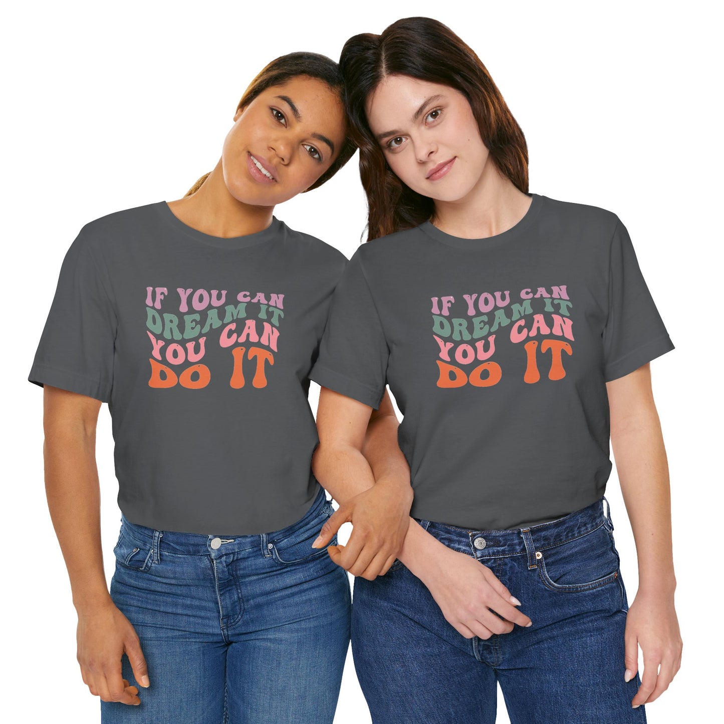 If You Dream It You Can Do It Unisex Jersey Short Sleeve Tee