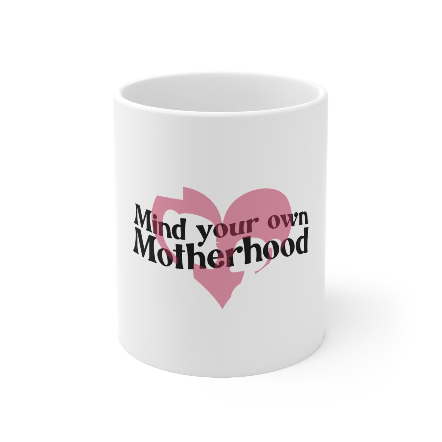 Mind Your Own Motherhood Ceramic Mug 11oz