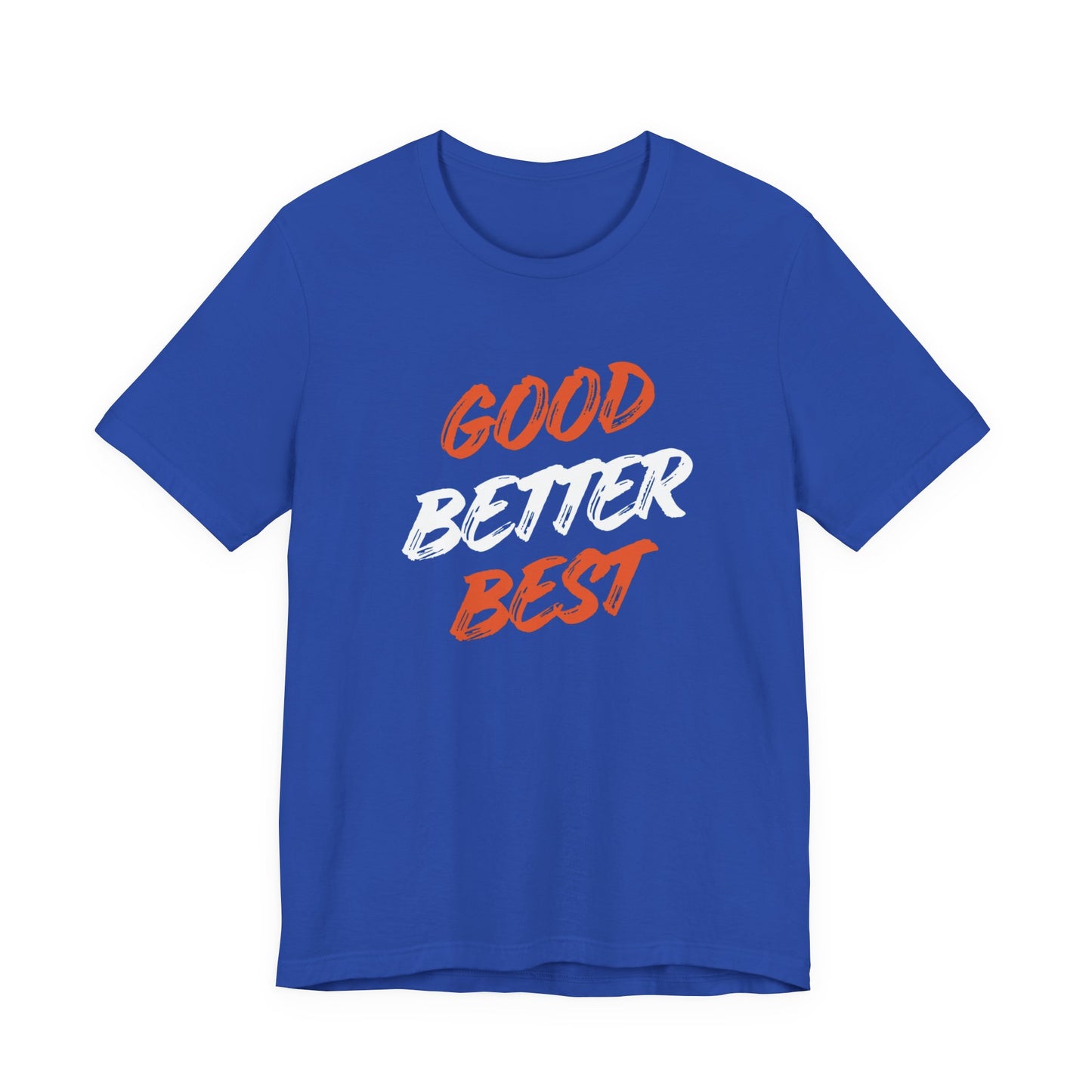 Good, Better, Best Unisex Jersey Short Sleeve Tee