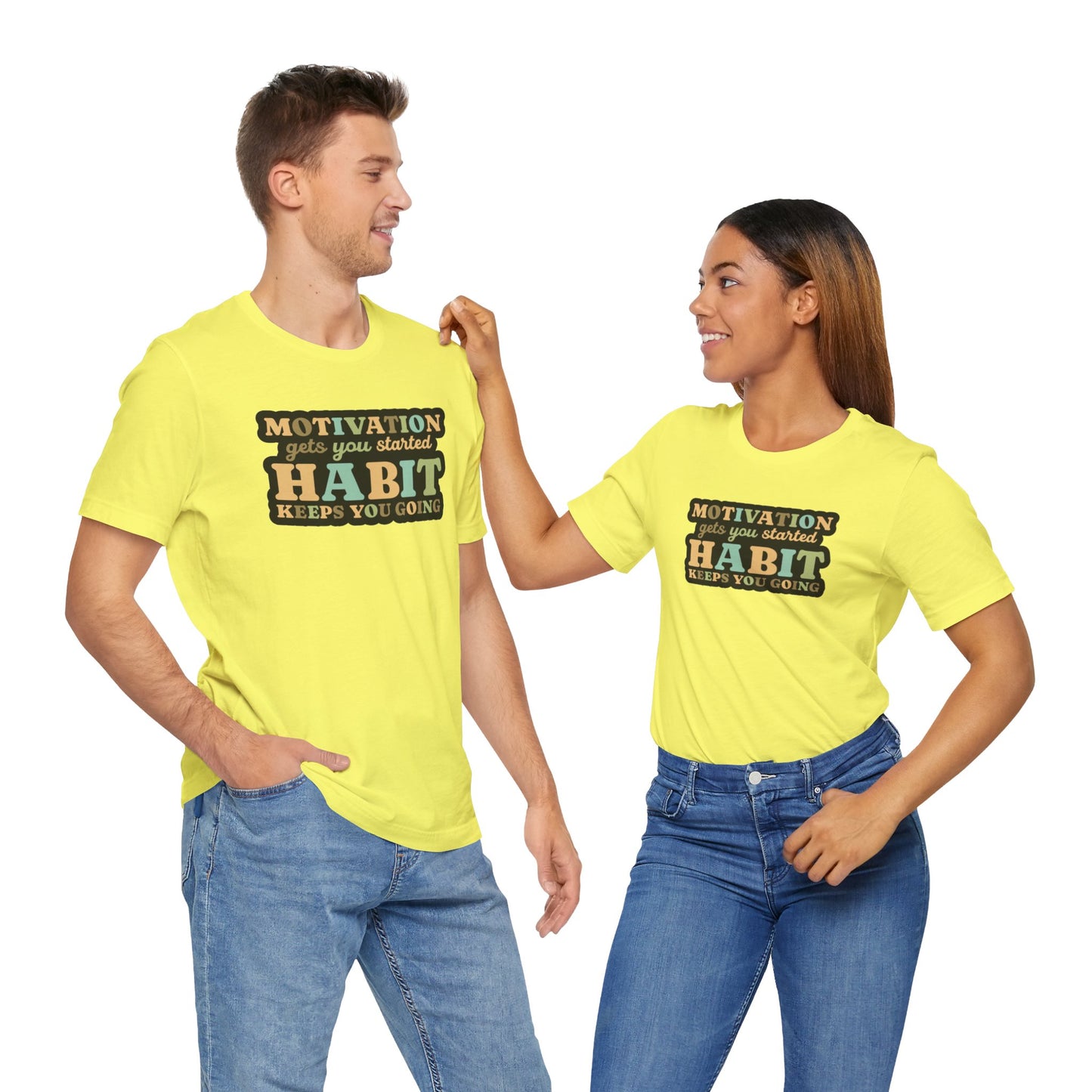 Motivation Gets You Started Habit Keeps You Going Unisex Jersey Short Sleeve Tee