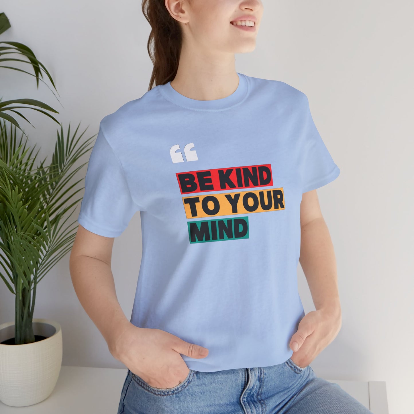 Be Kind To Your Mind Unisex Jersey Short Sleeve Tee