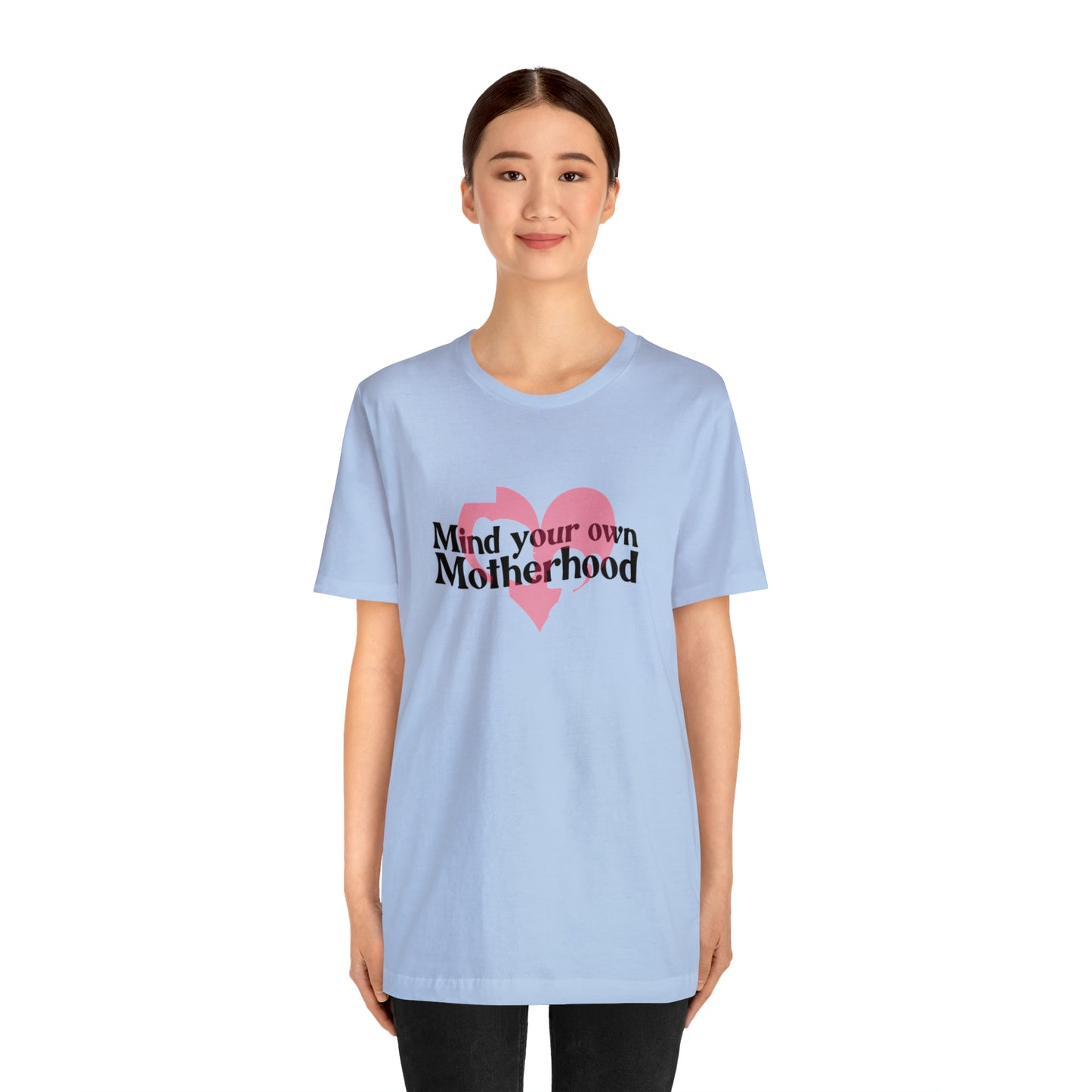 Mind Your Own Motherhood Unisex Jersey Short Sleeve Tee