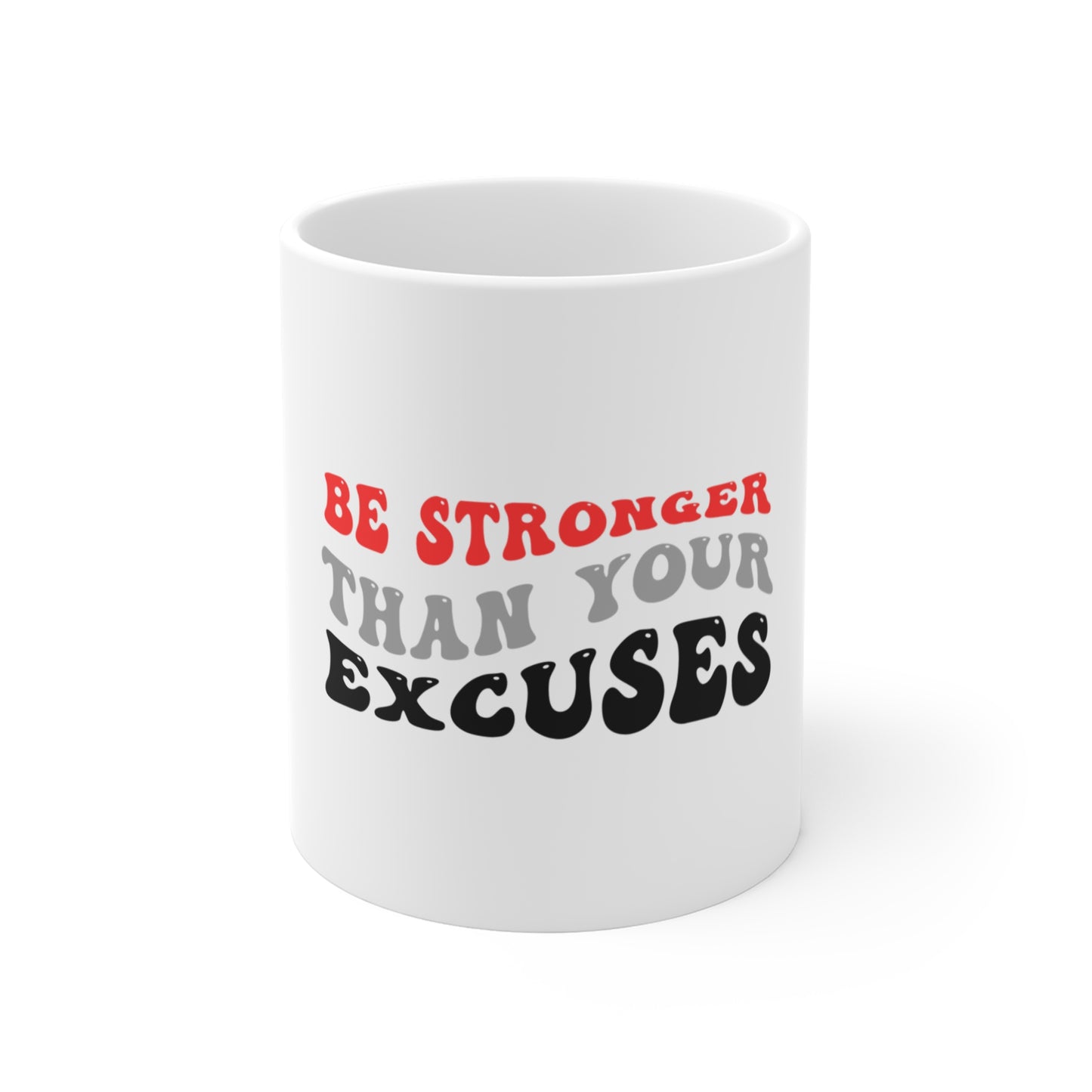 Be Stronger Than Your Excuses Mug 11oz