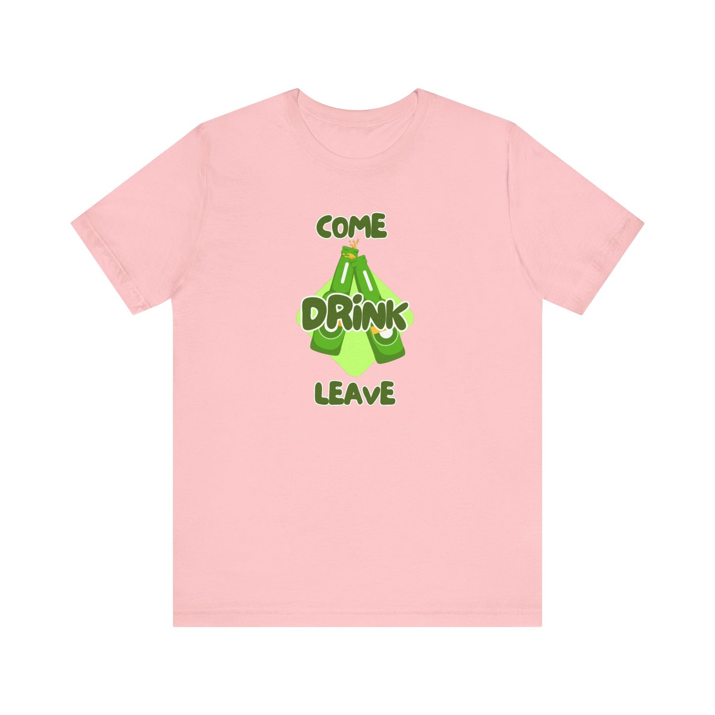 Come Drink Leave Unisex Jersey Short Sleeve Tee