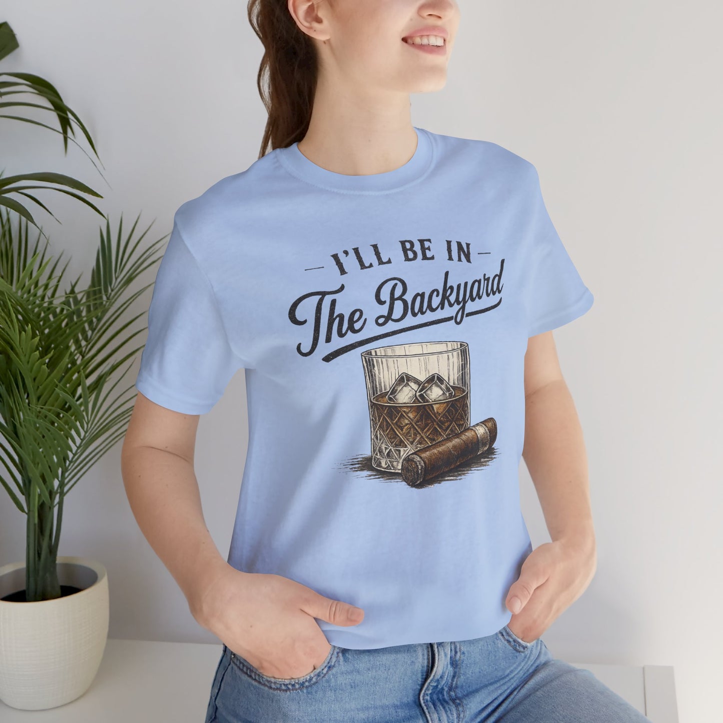 Cigar/ I'll Be In The Backyard Unisex Jersey Short Sleeve Tee