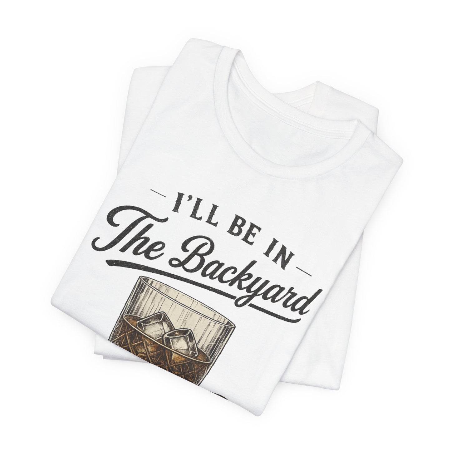 Cigar/ I'll Be In The Backyard Unisex Jersey Short Sleeve Tee