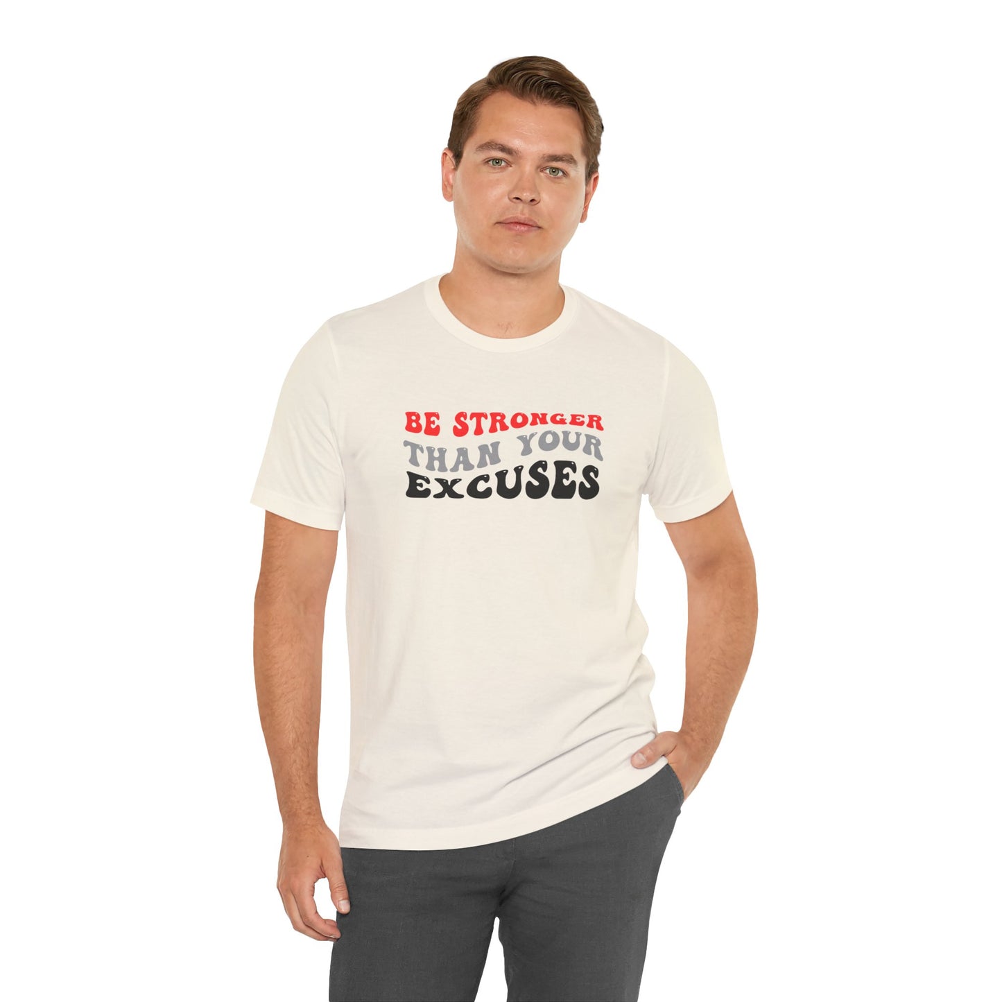 Be Stronger Than Your Excuses Unisex Jersey Short Sleeve Tee