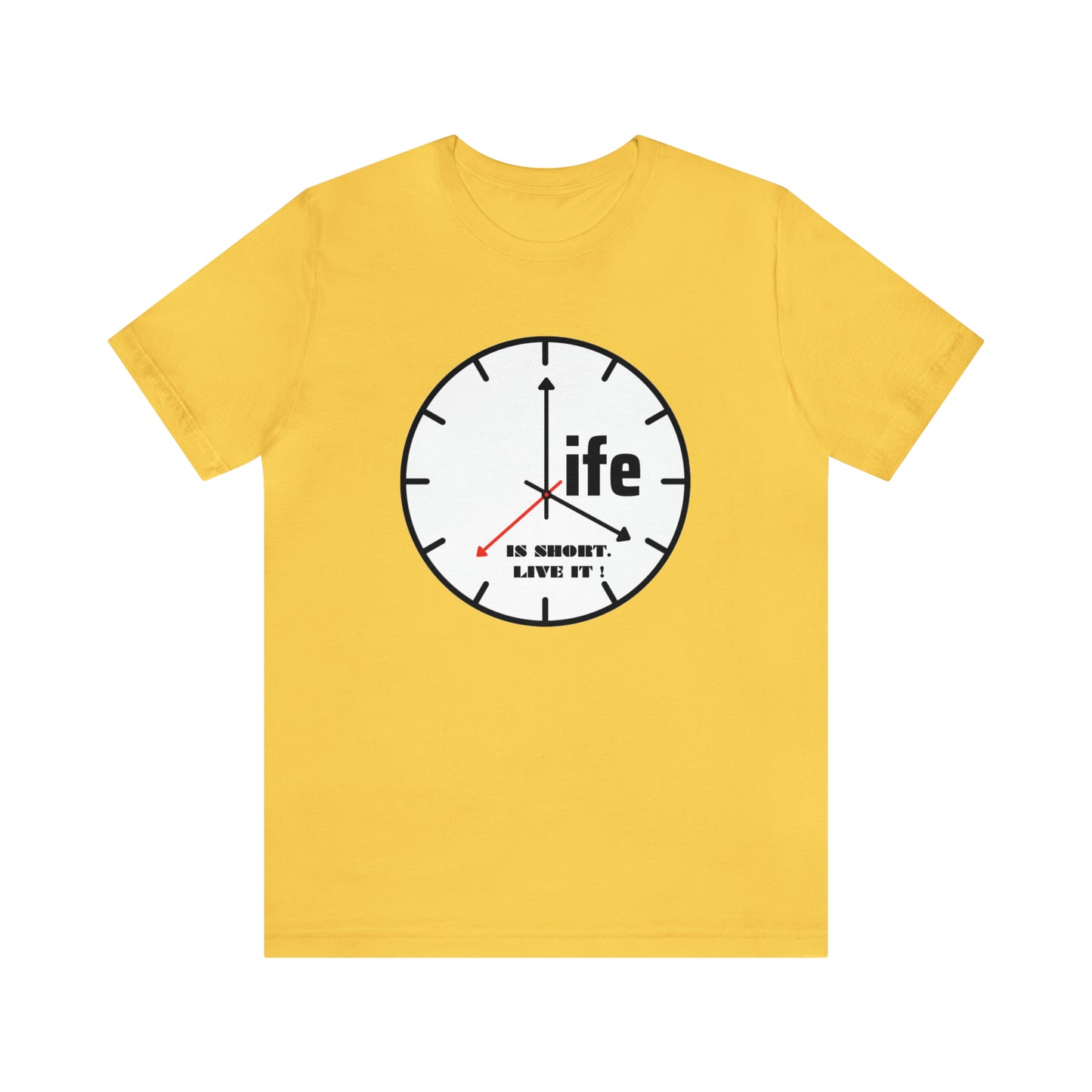 Life is To Short Live It Unisex Jersey Short Sleeve Tee