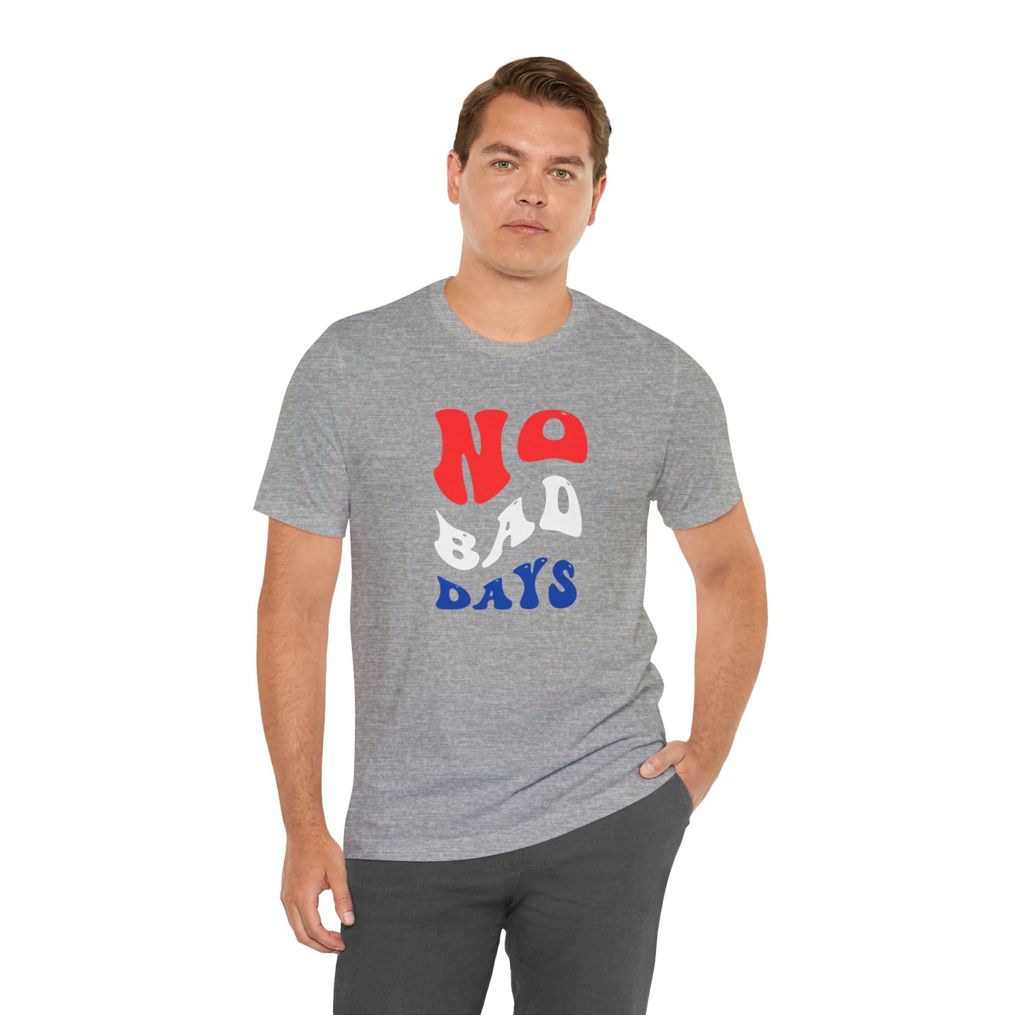 No Bad Days Unisex Jersey Short Sleeve Tee