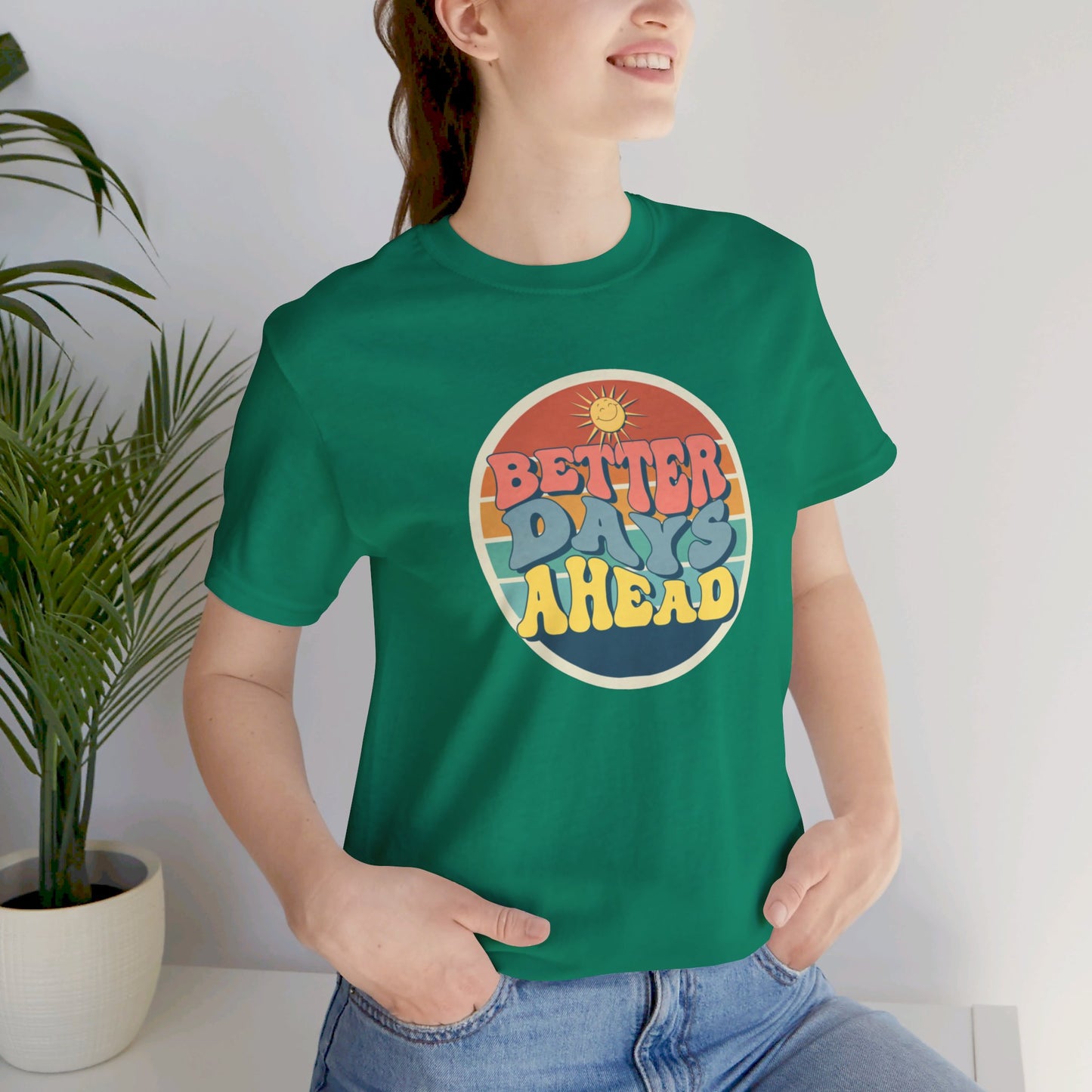 Better Days Ahead Unisex Jersey Short Sleeve Tee