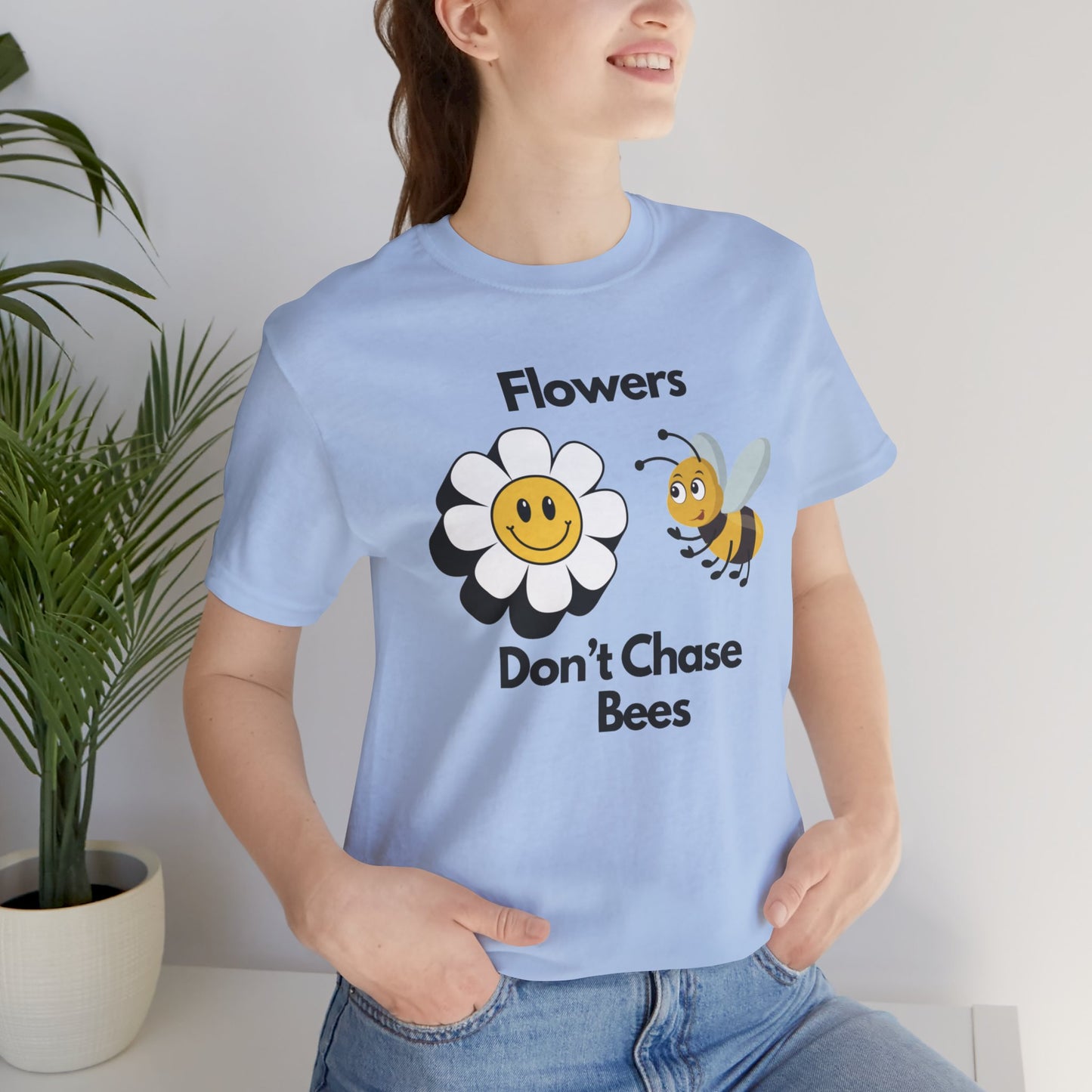 Flowers Don't Chase Bees Unisex Jersey Short Sleeve Tee