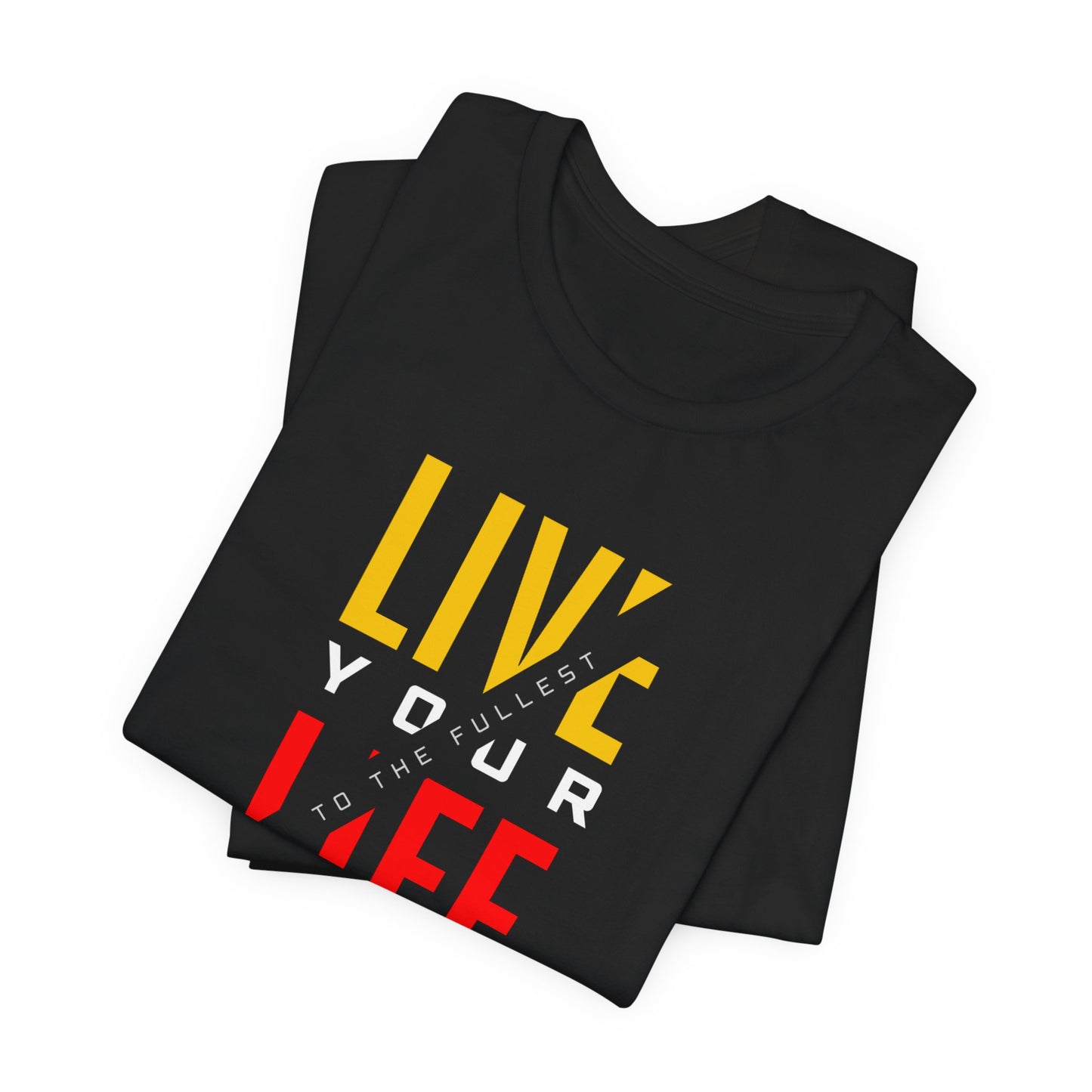 Live Your Life Unisex Jersey Short Sleeve Tee