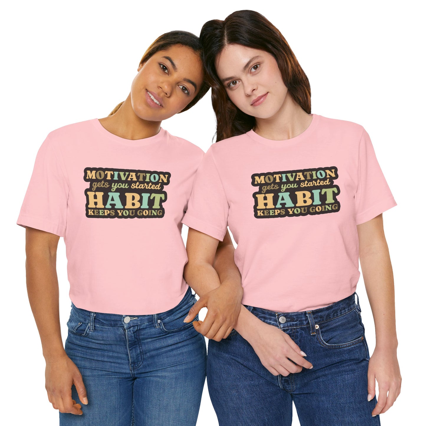 Motivation Gets You Started Habit Keeps You Going Unisex Jersey Short Sleeve Tee