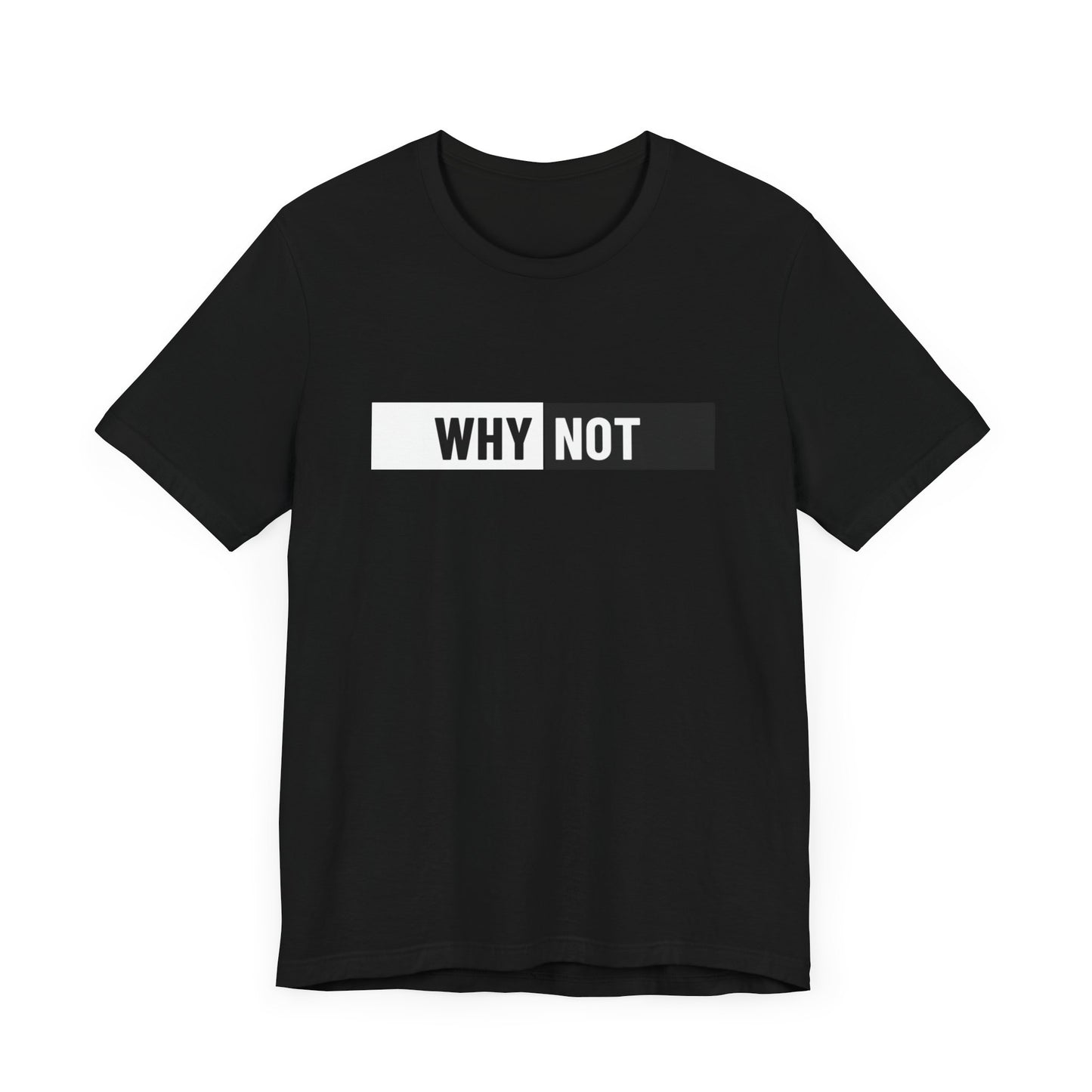 Why Not Unisex Jersey Short Sleeve Tee