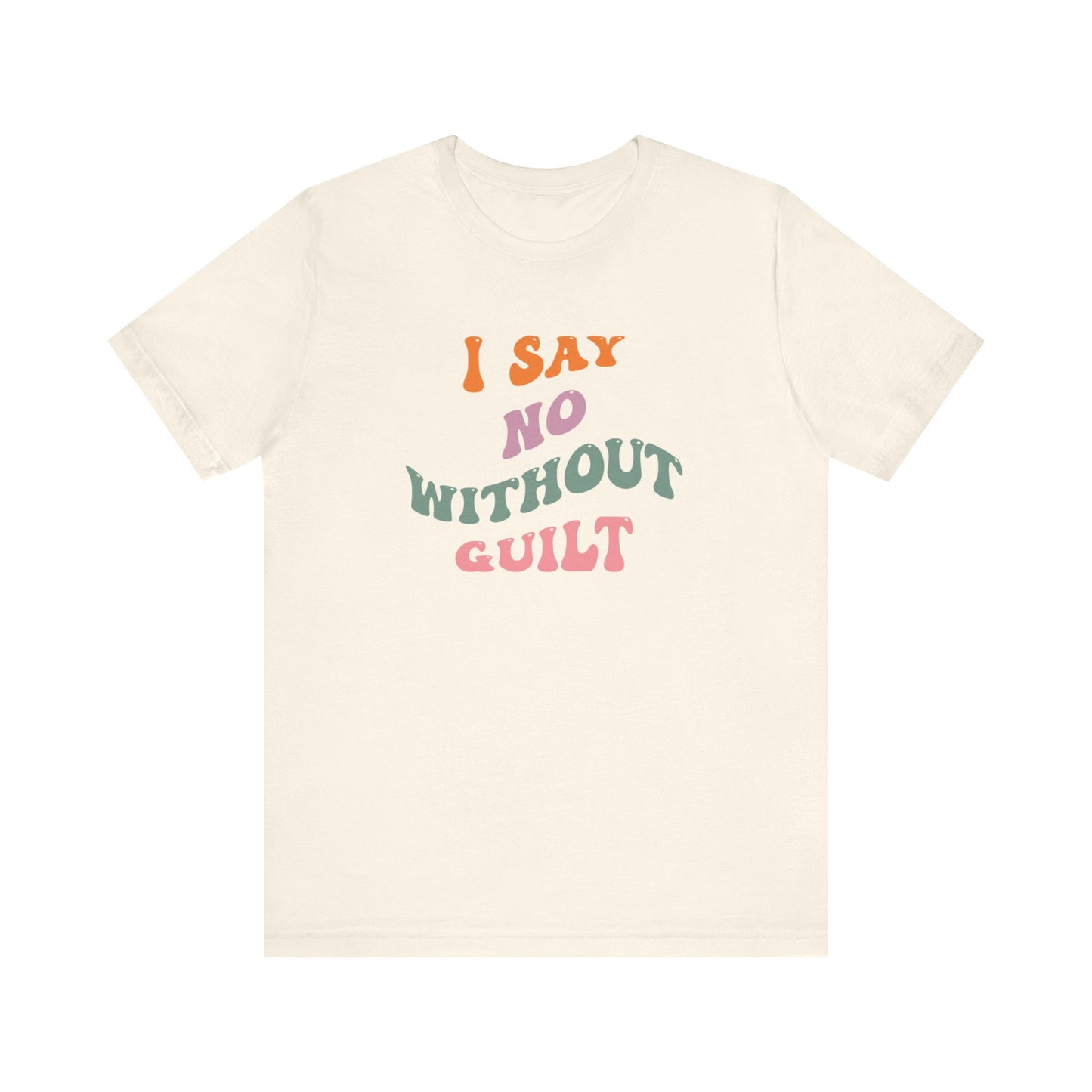 I Say No Without Guilt Unisex Jersey Short Sleeve Tee