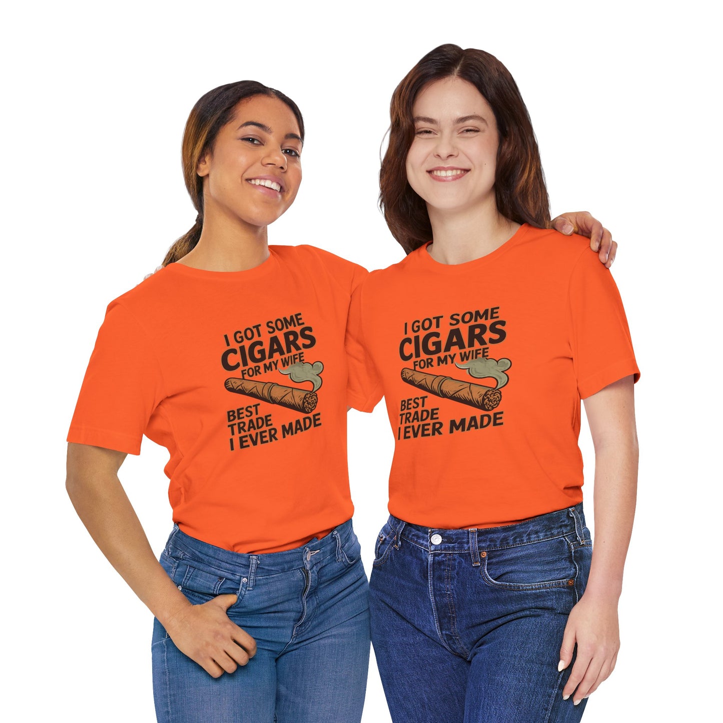 Cigar/ I Got Some Cigars for My Wife Best Trade Ever/Unisex Jersey Short Sleeve Tee