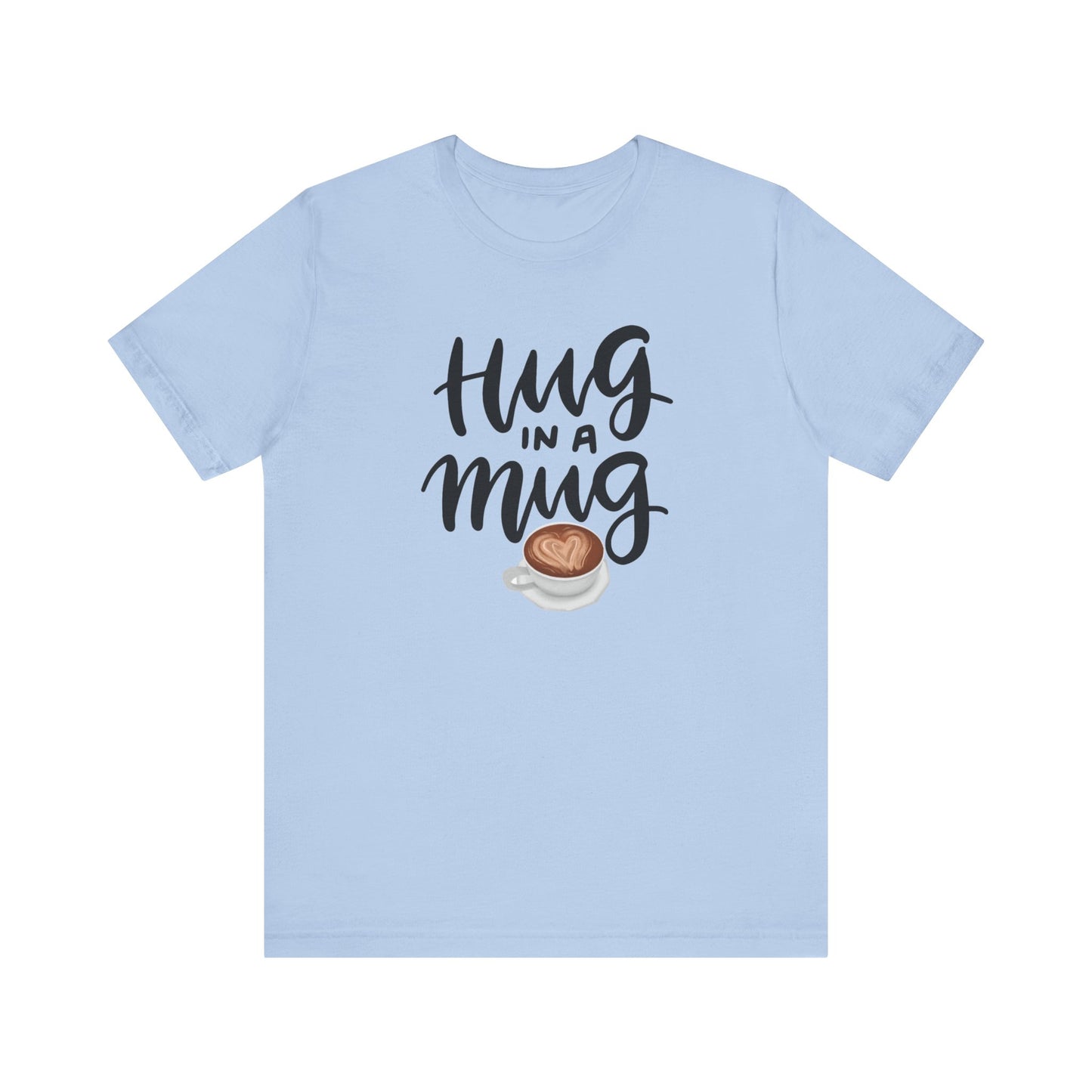 Coffee/ Hug In a Mug Unisex Jersey Short Sleeve Tee