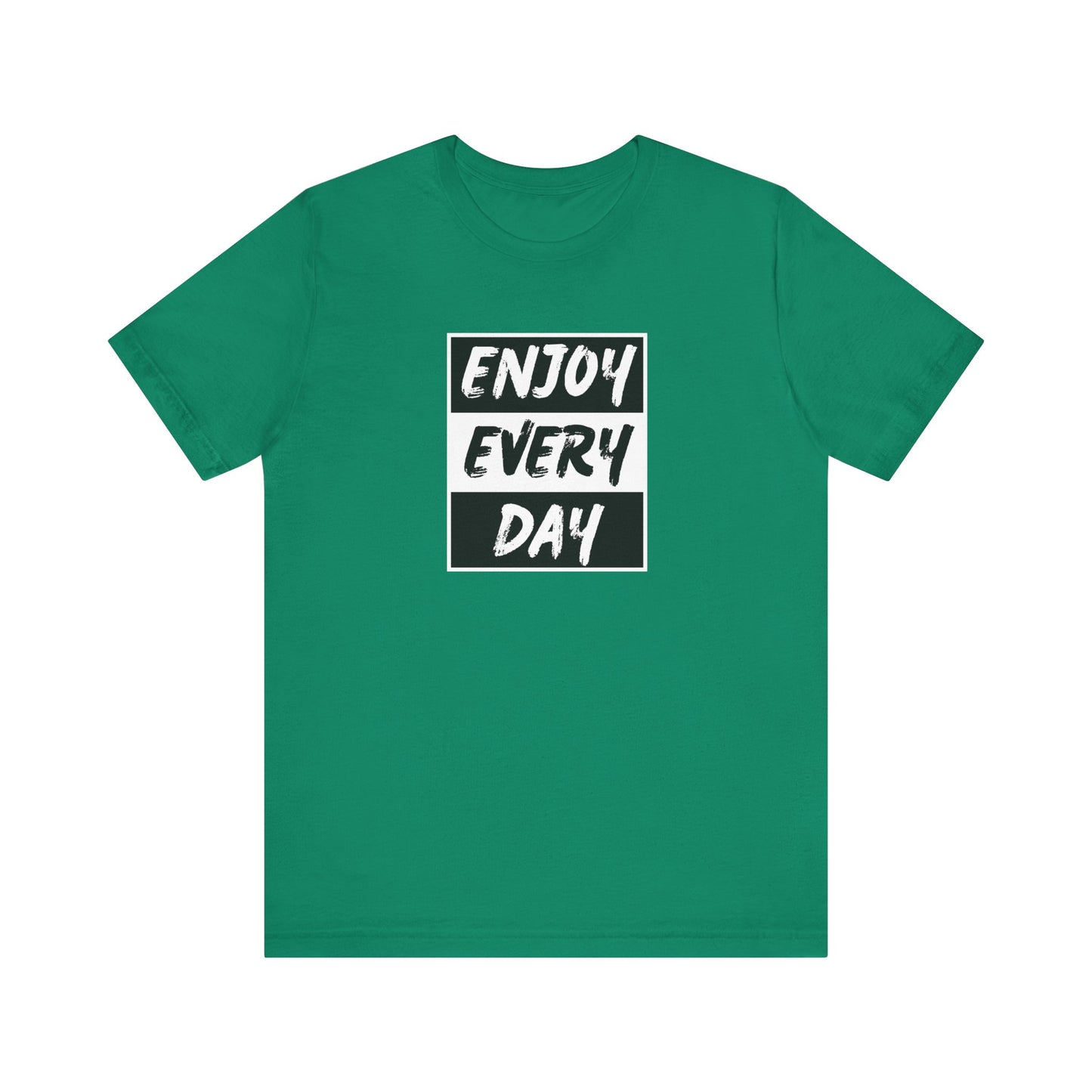 Enjoy Every Day Unisex Jersey Short Sleeve Tee