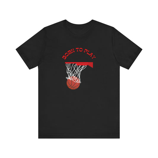 Basketball/ Born To Play Unisex Jersey Short Sleeve Tee