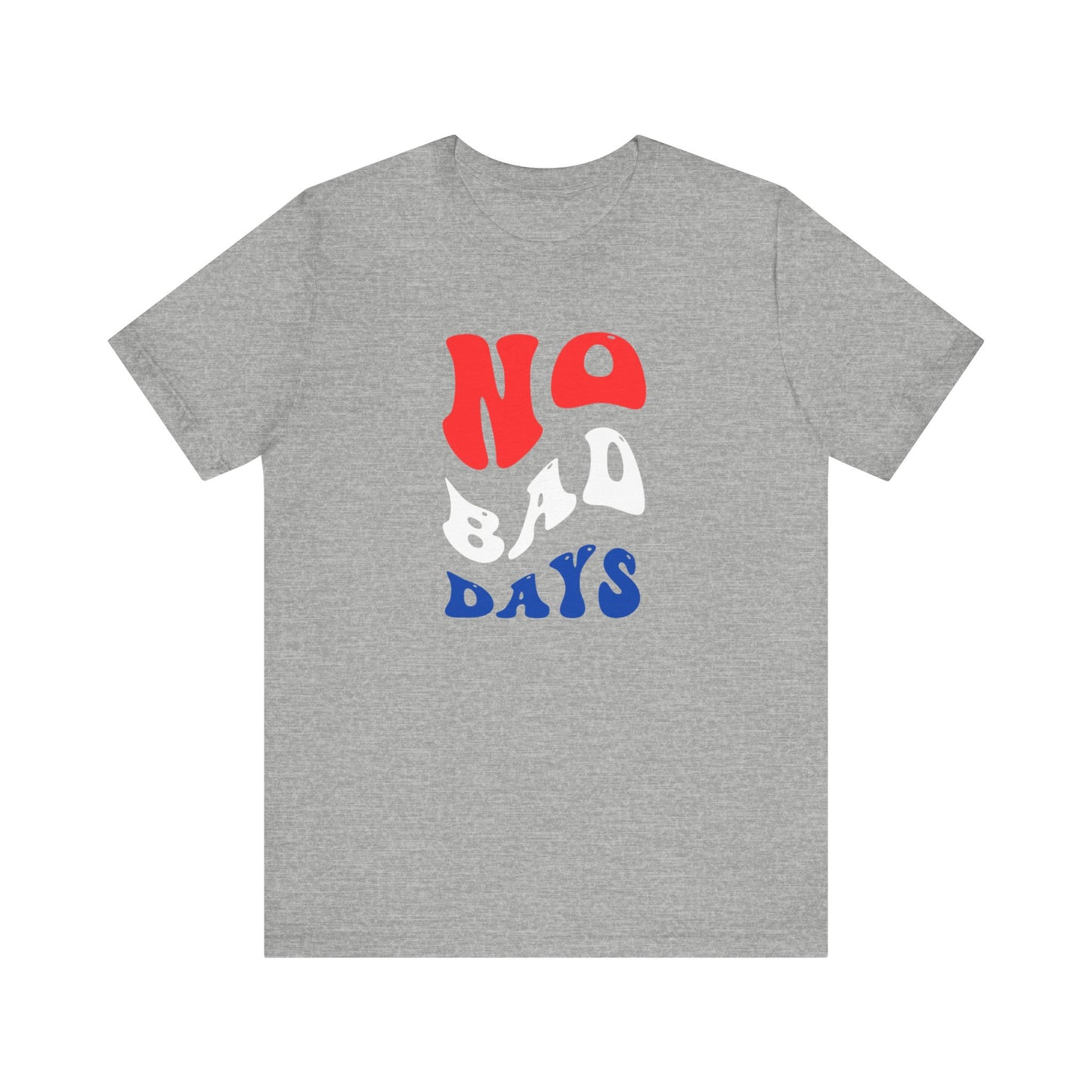 No Bad Days Unisex Jersey Short Sleeve Tee