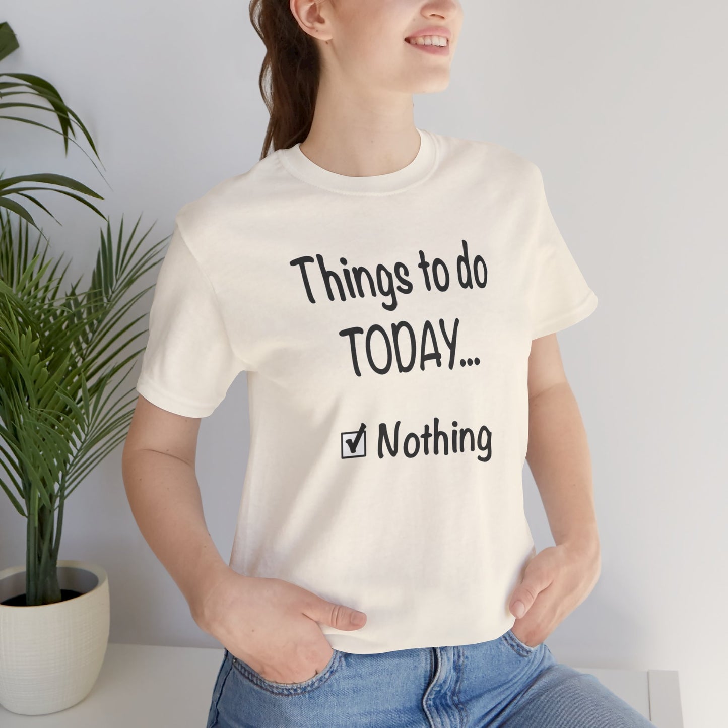 Things To Do Today Nothing Unisex Jersey Short Sleeve Tee