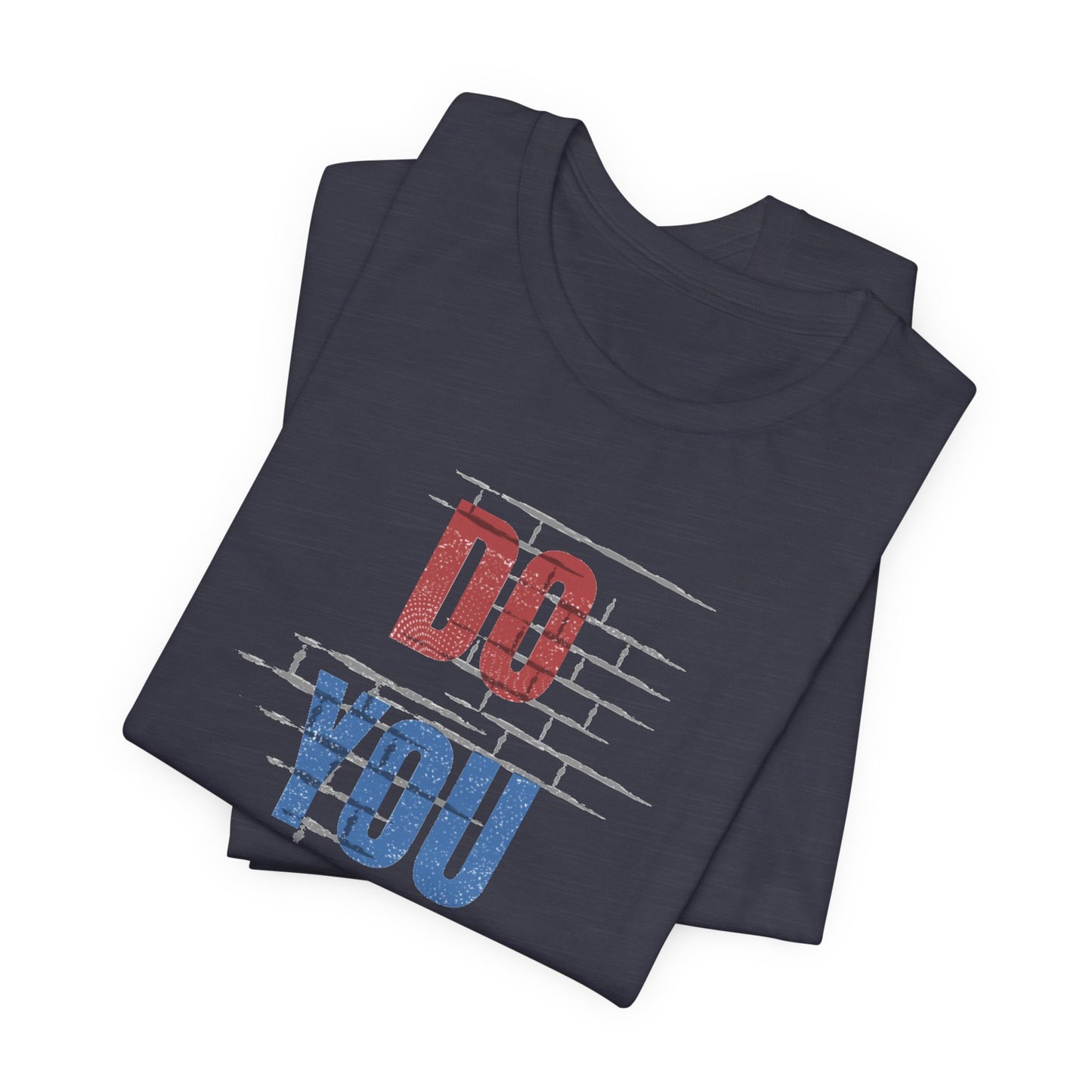Do You Unisex Jersey Short Sleeve Tee