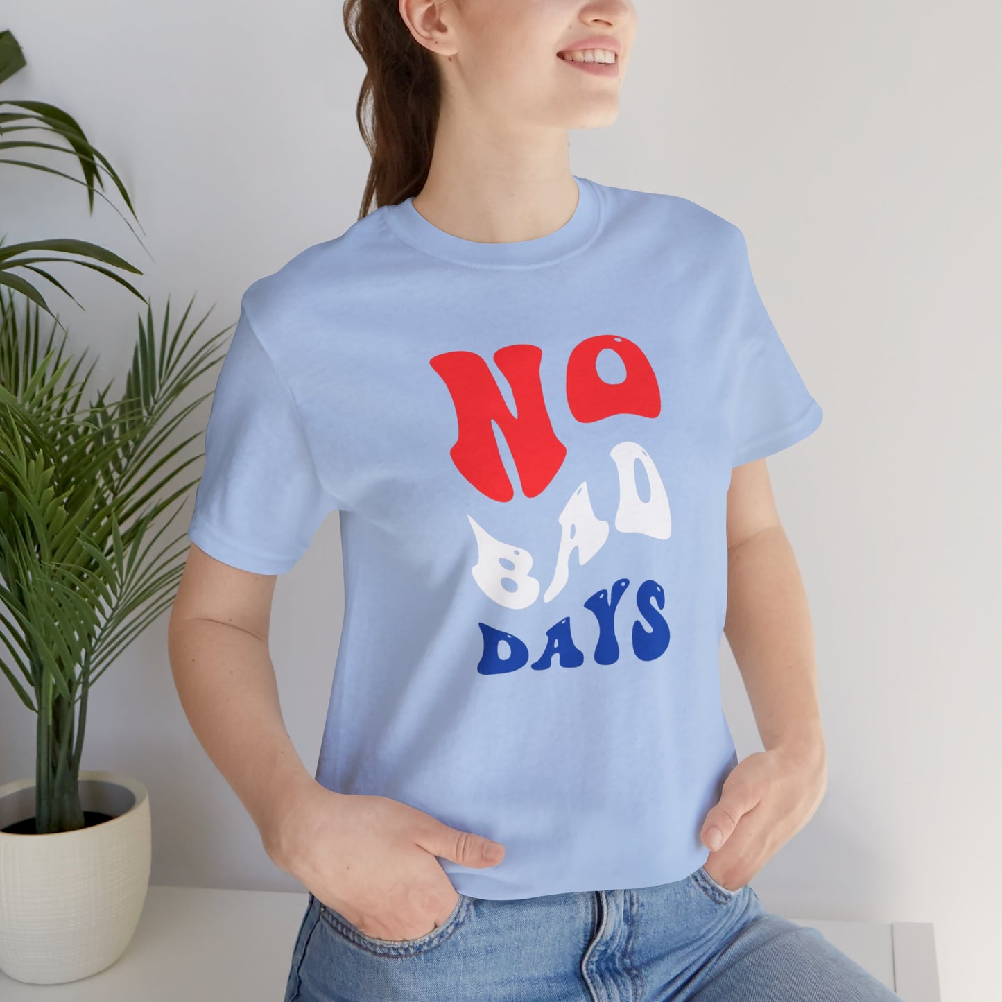 No Bad Days Unisex Jersey Short Sleeve Tee