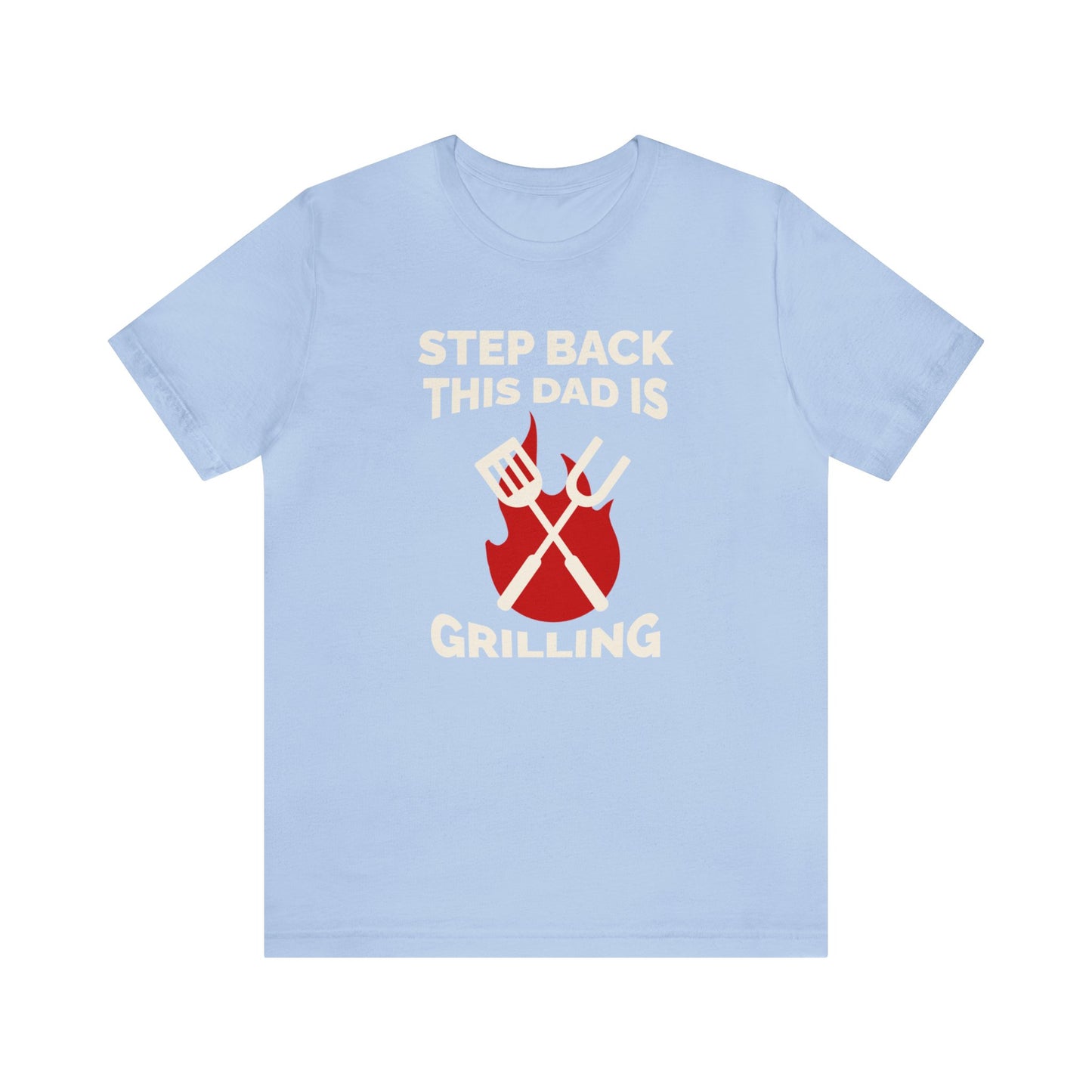 Step Back this Dads Grilling Unisex Jersey Short Sleeve Tee