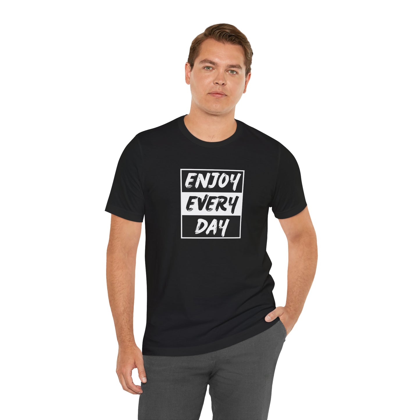 Enjoy Every Day Unisex Jersey Short Sleeve Tee