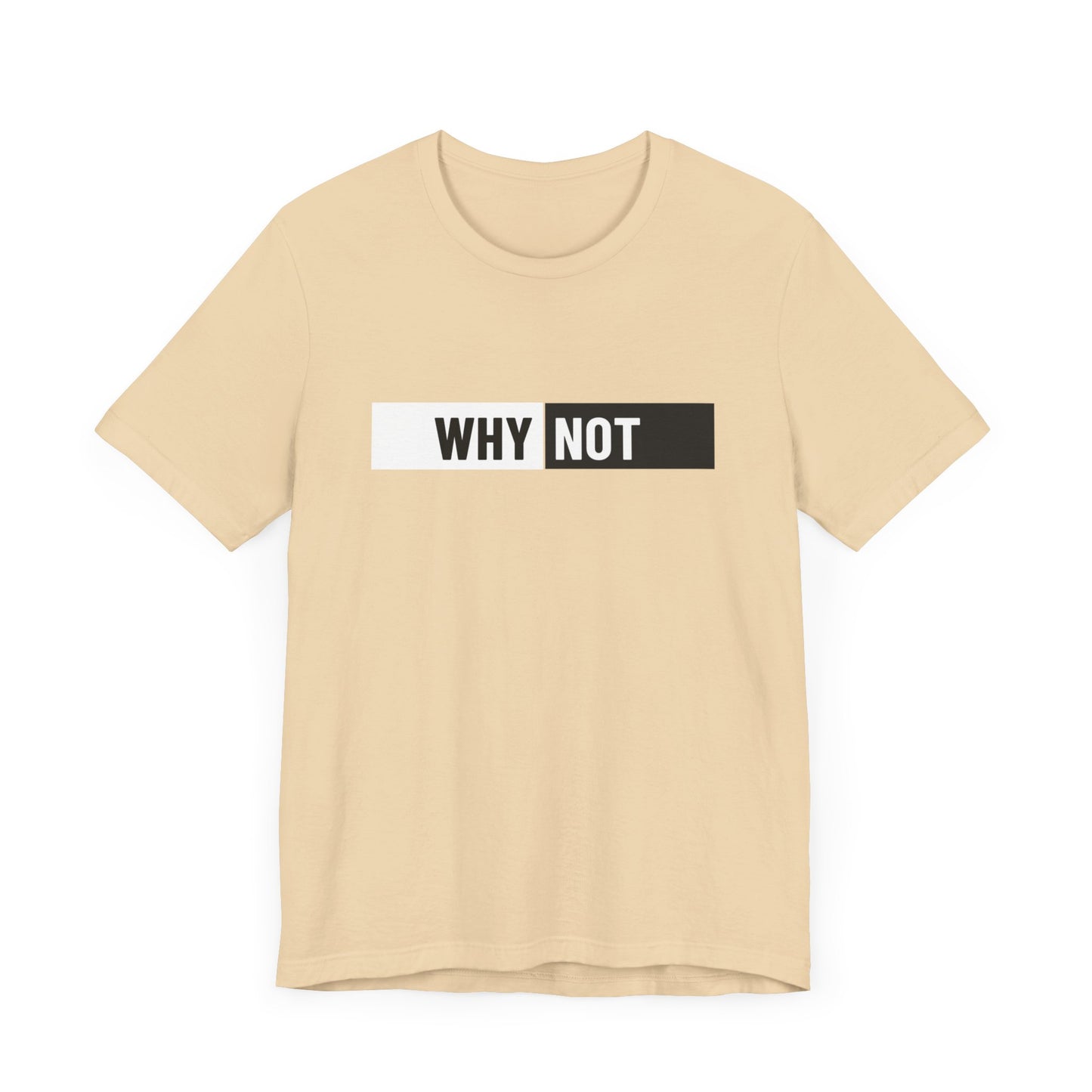 Why Not Unisex Jersey Short Sleeve Tee