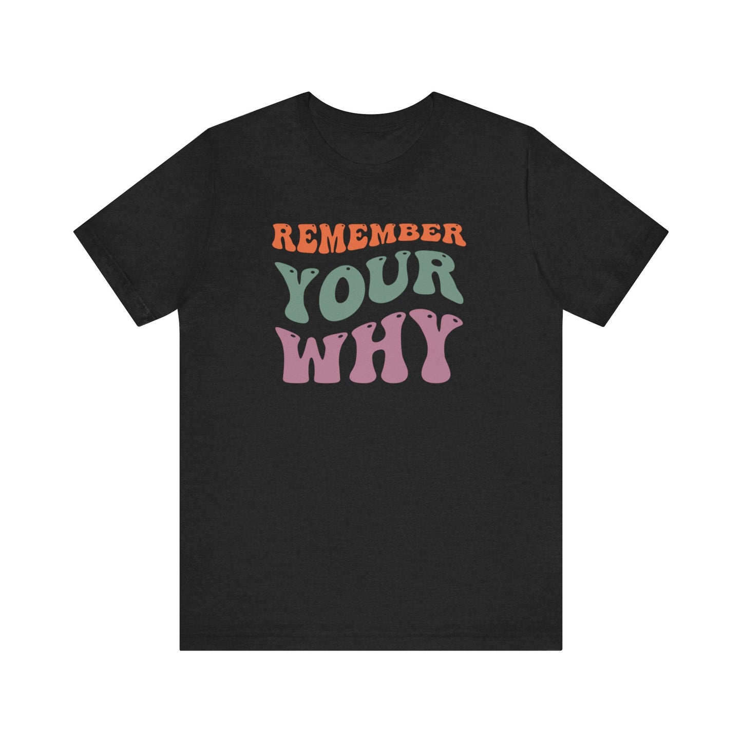 Remember Your Why Unisex Jersey Short Sleeve Tee